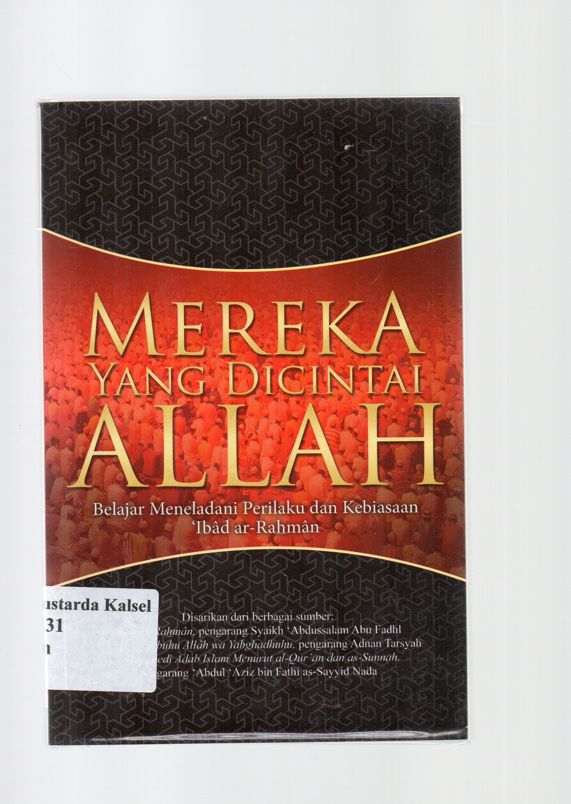 Cover Mereka yang dicintai Allah :  Belajar meneladani perilaku dan Kebiasaan'Ibad ar-Rahman / Ahmad Yulie ; penyunting, Faiq Ihsan Anshori.