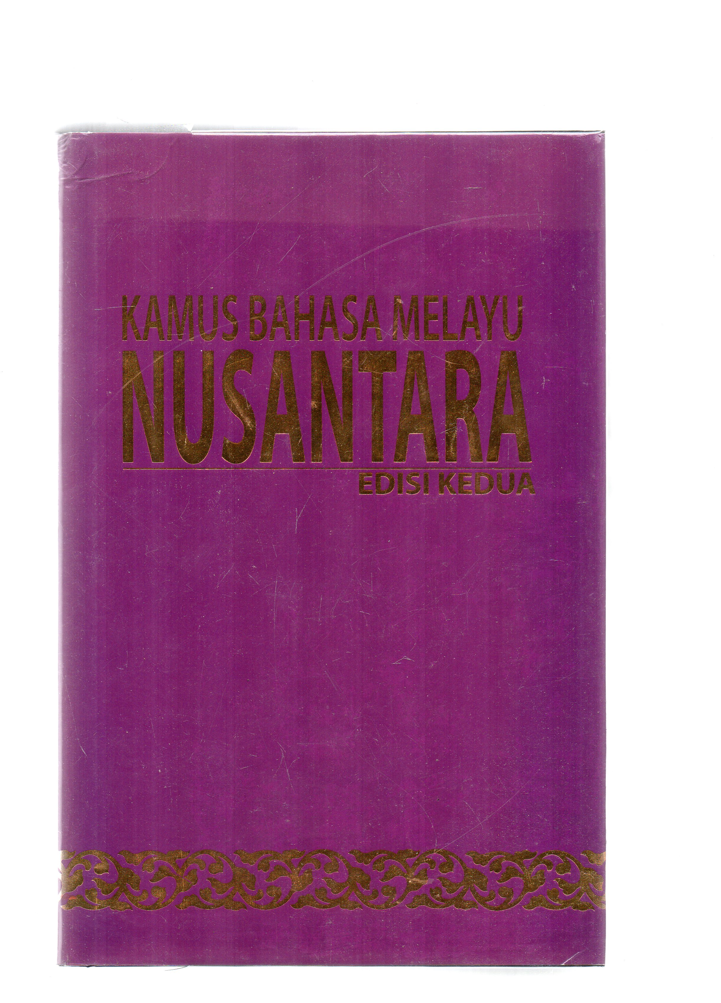 Cover Kamus bahasa Melayu Nusantara / editor, Dayang Hajah Norati binti Bahar, Awang Haji Ali Pudin bin Haji Omarkandi.