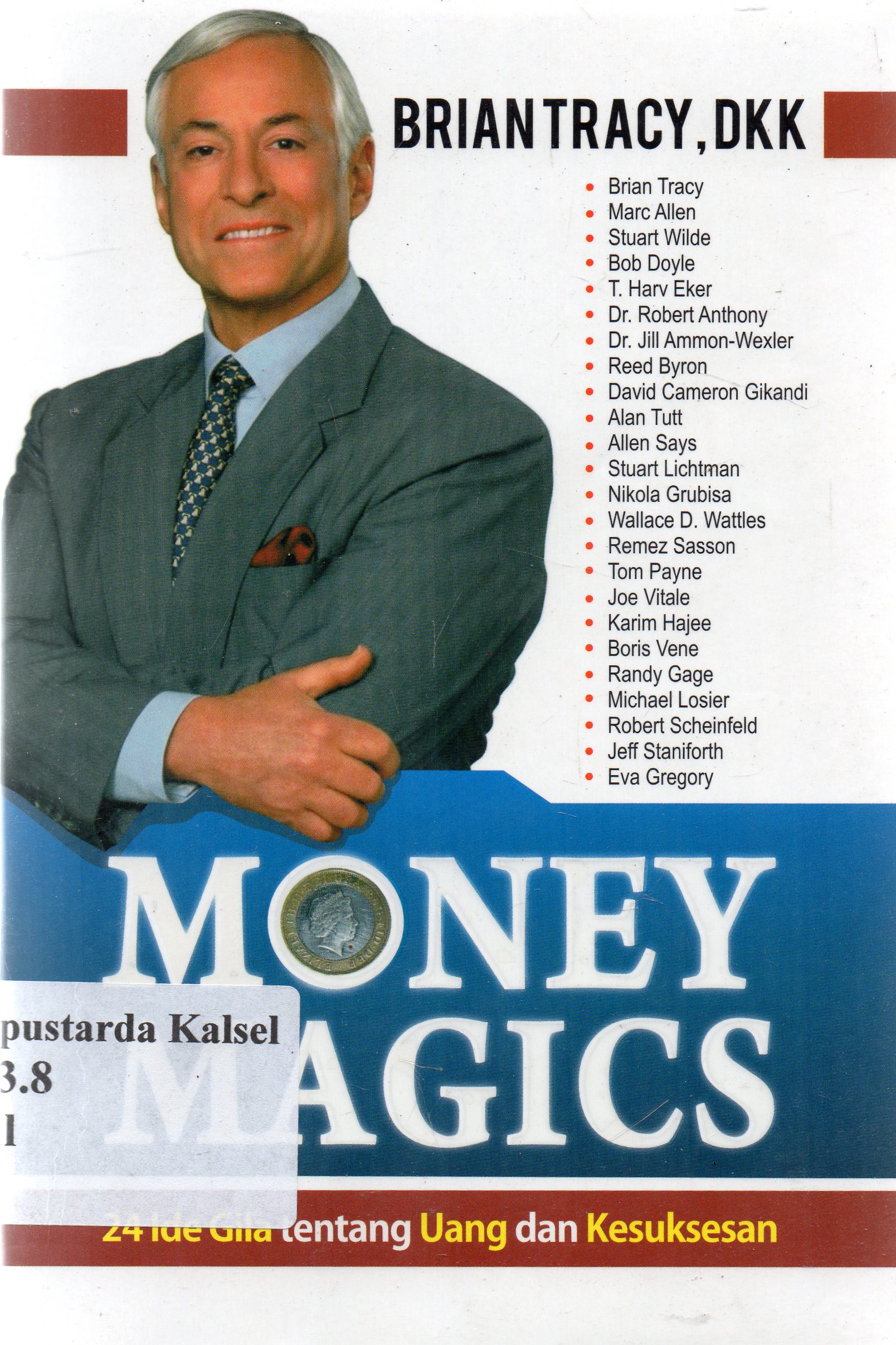 Cover Money Magics : 24 Ide Gila Tentang Uang Dan Kesuksesan / Zulkarnaen Ishaq ; Editor Adhon.