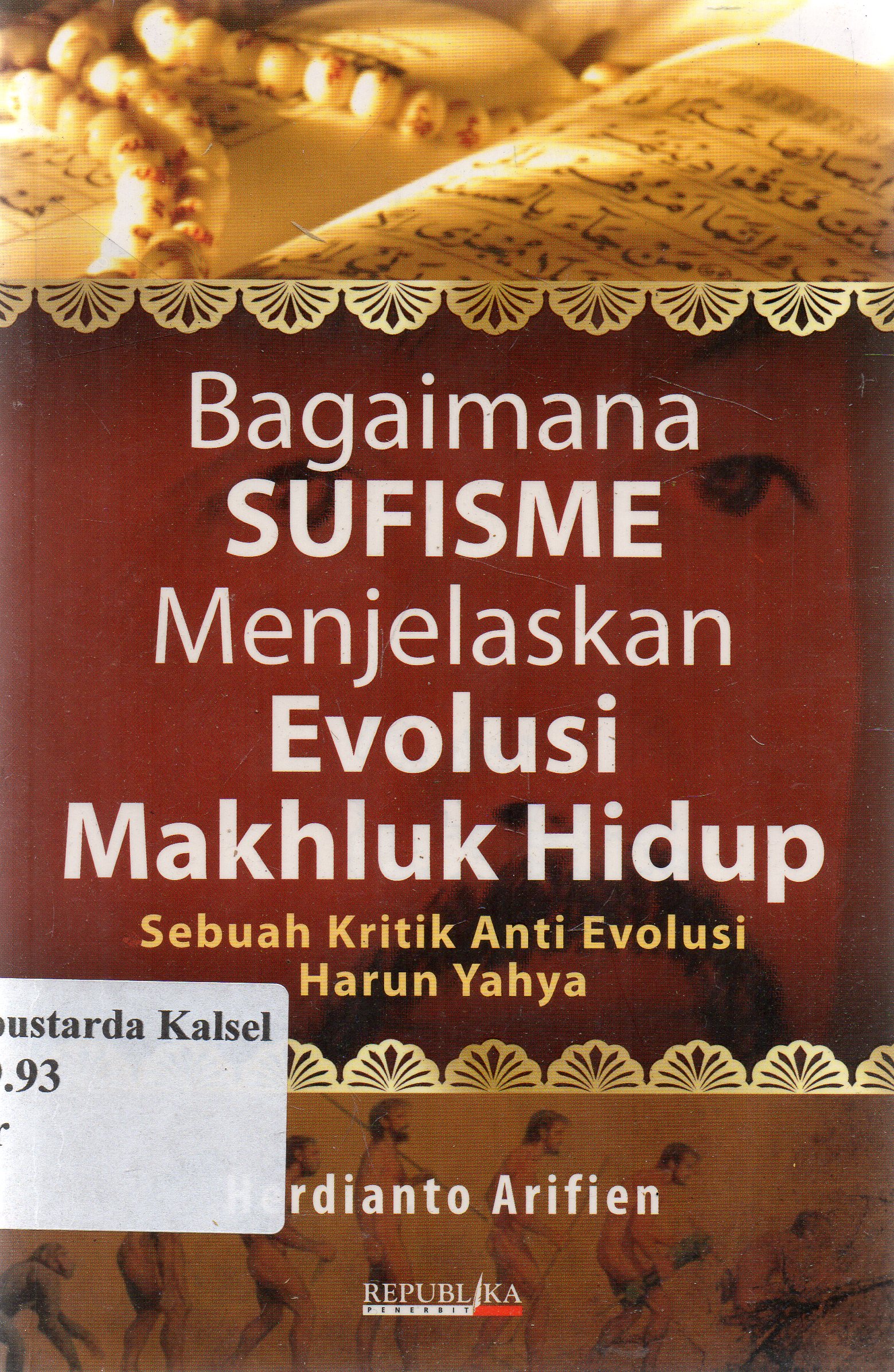 Cover Bagaimana Sufisme Menjelaskan Evolusi Makhluk Hidup : Sebuah Kritik Anti Evolusi Harun Yahya / Hardianto Arifien