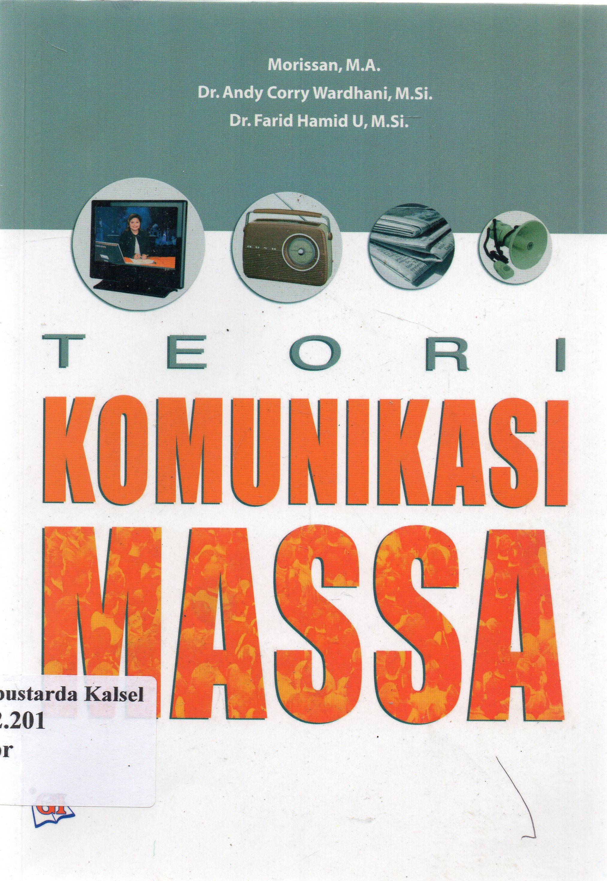 Cover Teori komunikasi massa :  Media budaya dan masyarakat / Morissan ; editor, Andy Corry Wardhani ; penyunting, Risman Sikumbang