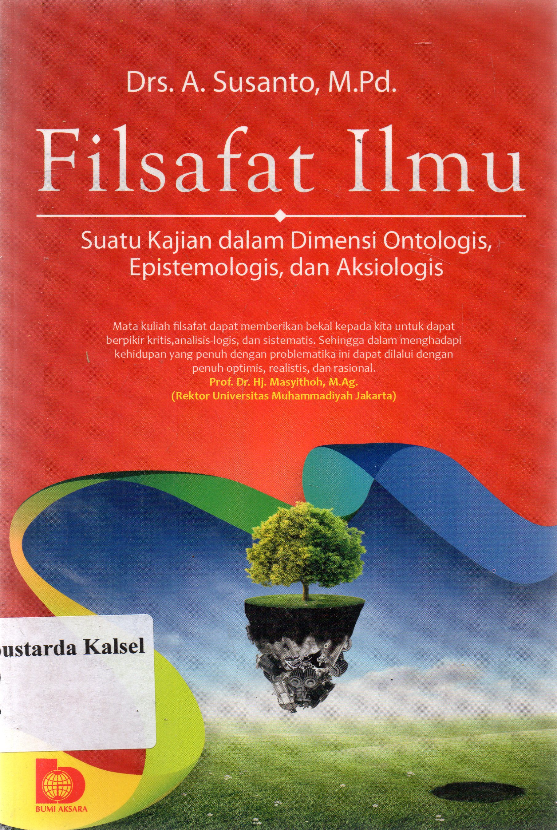 Cover Filsafat ilmu :  Suatu kajian dalam dimensi ontologis, epistemologis, dan aksiologis / A. Susanto.