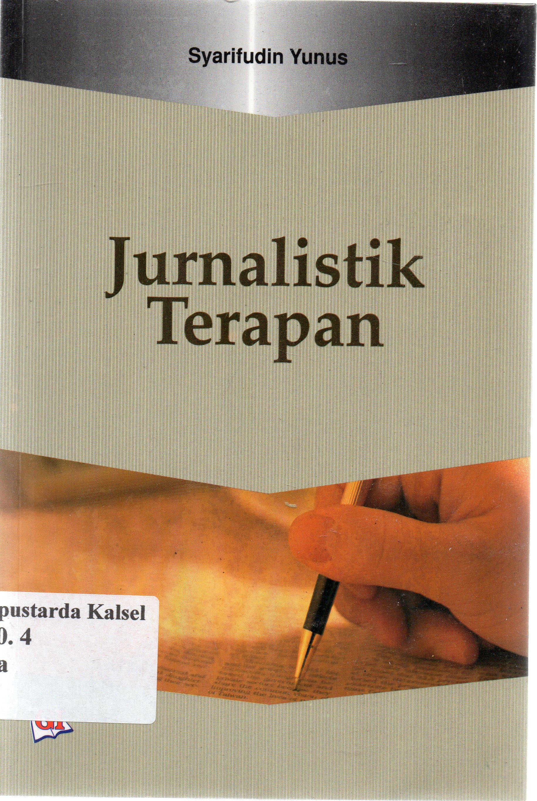 Cover Jurnalistik terapan / Syarifudin Yunus ; editor, Risman Sikumbang.