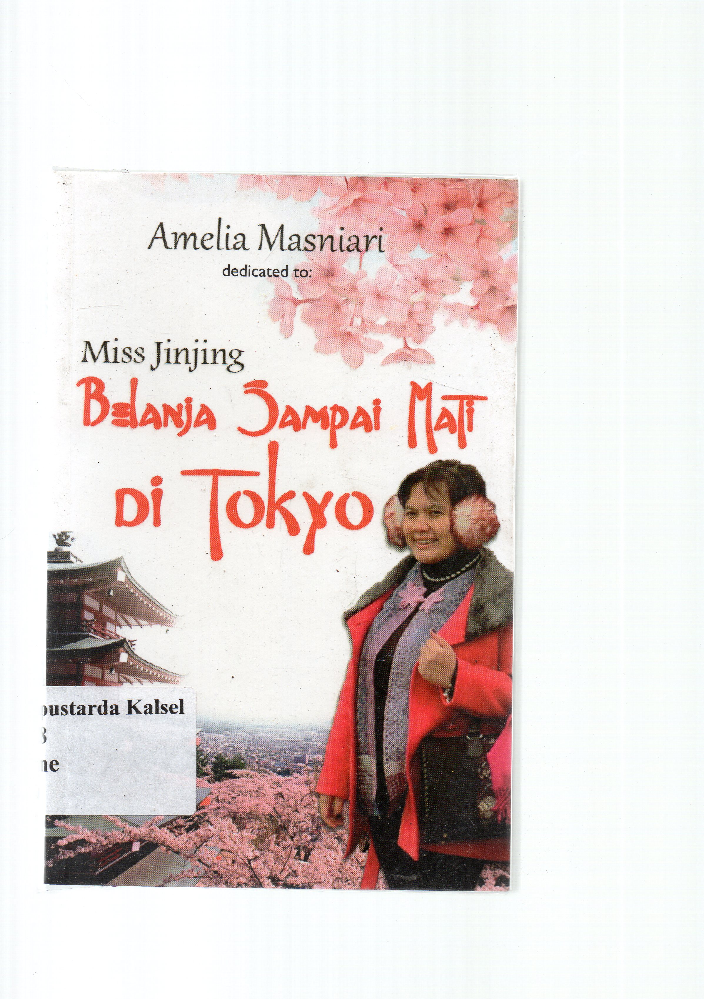 Cover Miss Jinjing belanja sampai mati di tokyo / Amelia Masniari ; editor, Andriyati, Teuku Chairul Wisal