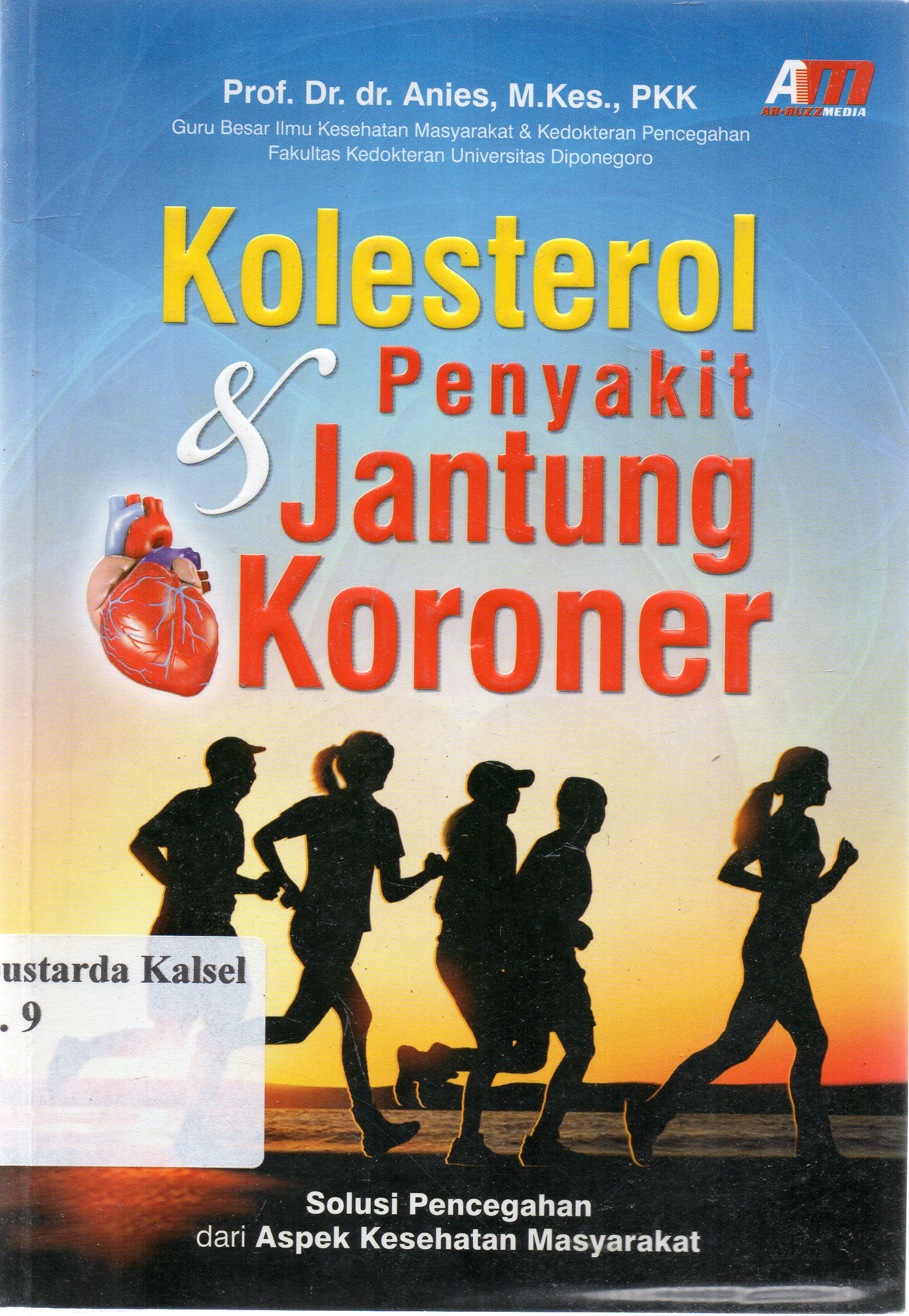 Cover Kolesterol dan penyakit jantung koroner / Anies ; editor, Andin.