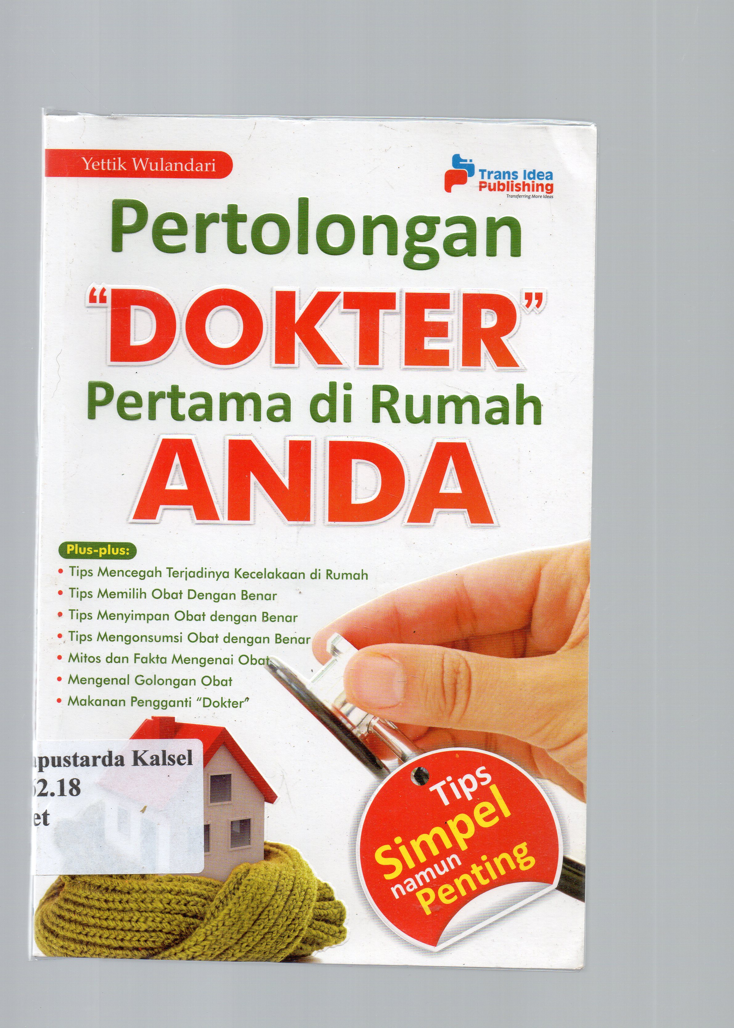 Cover Pertolongan dokter pertama di rumah anda / Yettik Wulandari ; penyunting, Chrisna Farmadiani.