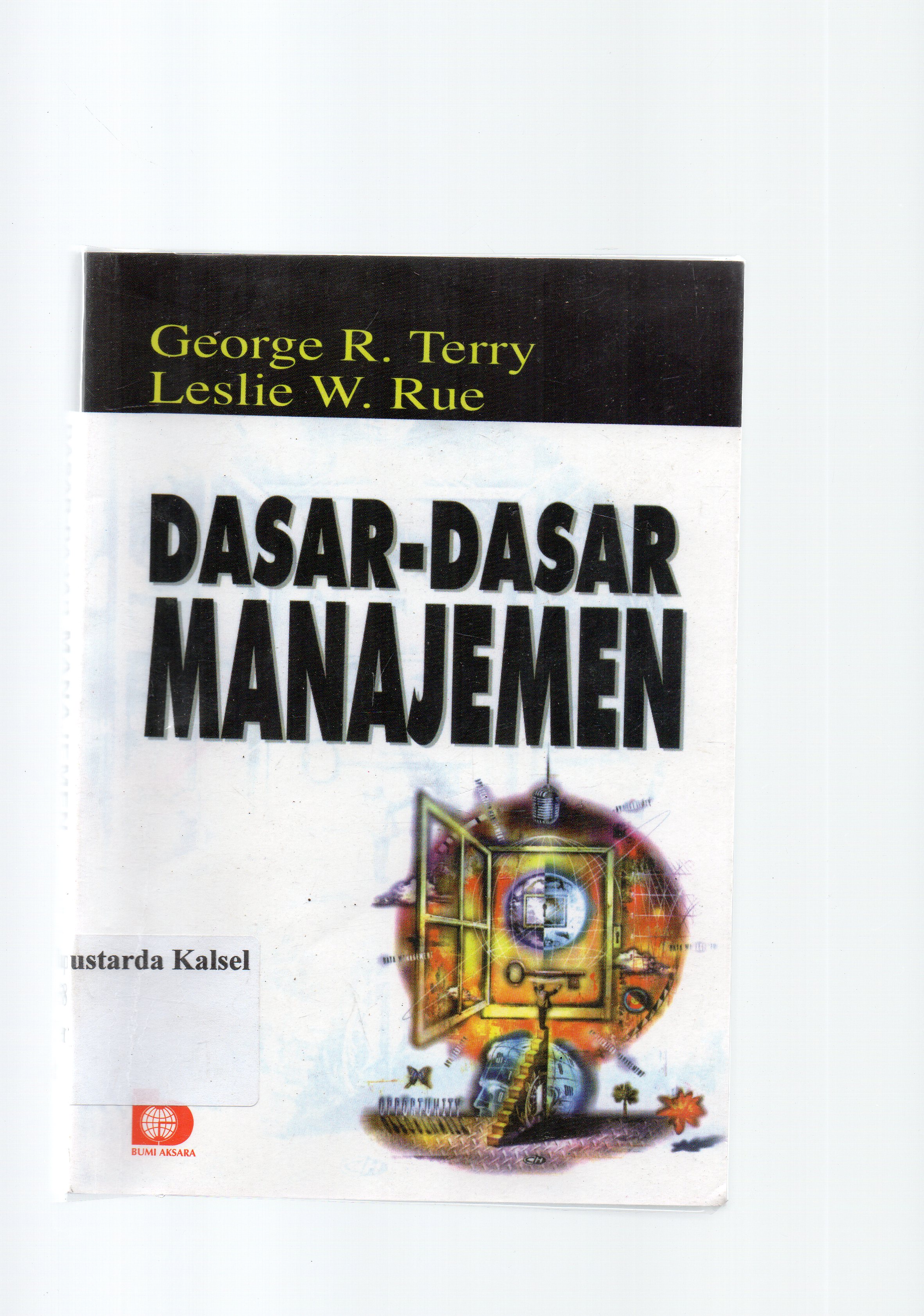 Cover Dasar-dasar manajemen / G.R Terry dan L.W.Rue ; Penerjemah, G.A. TicoAlu.