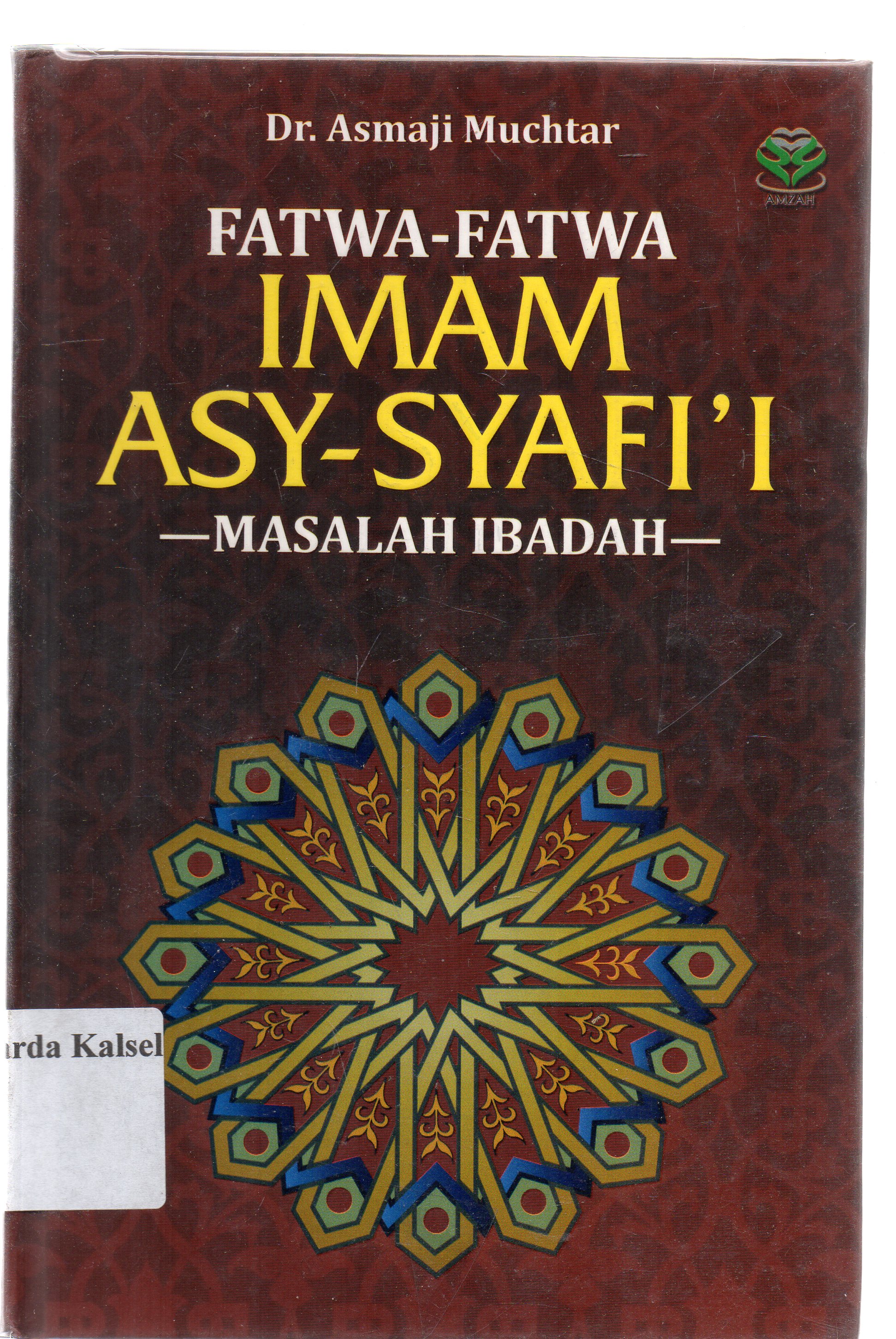 Cover Fatwa-fatwa imam asy-Syafi'i : masalah ibadah / Asmaji Muchtar ; editor, Achmad Zirzis