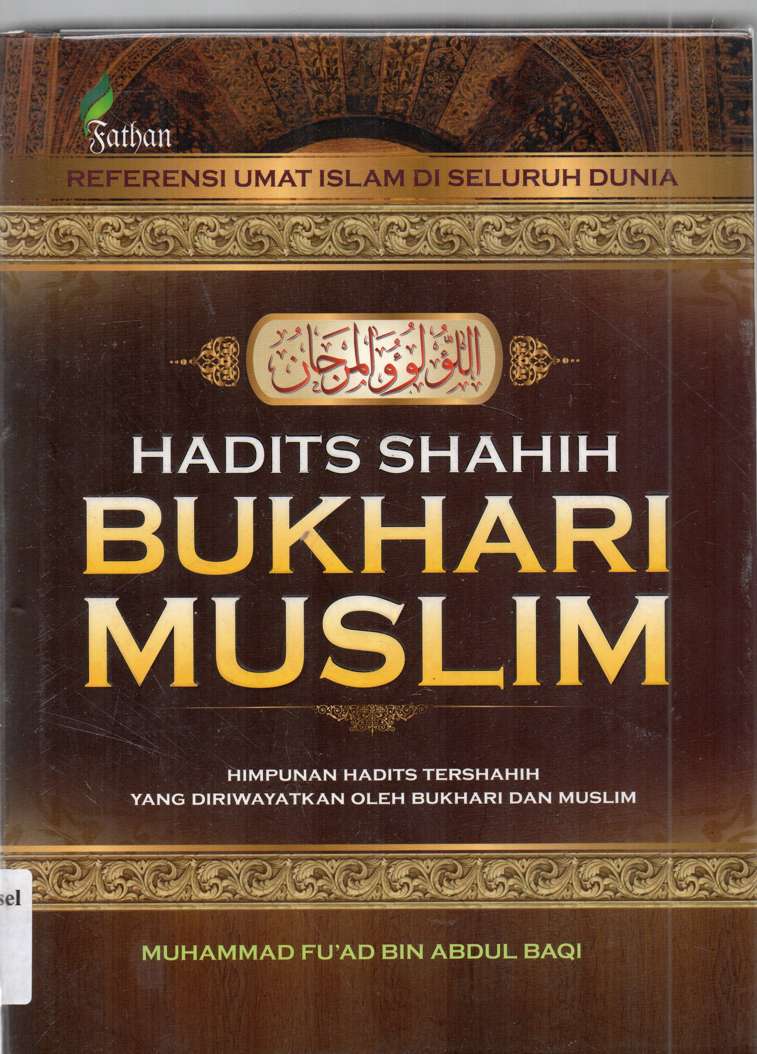 Cover Hadits Shahih Bukhari Muslim / Muhammad Fu'ad Abdul Baqi ; penerjemah, Abu Firly Bassam Taqiy.