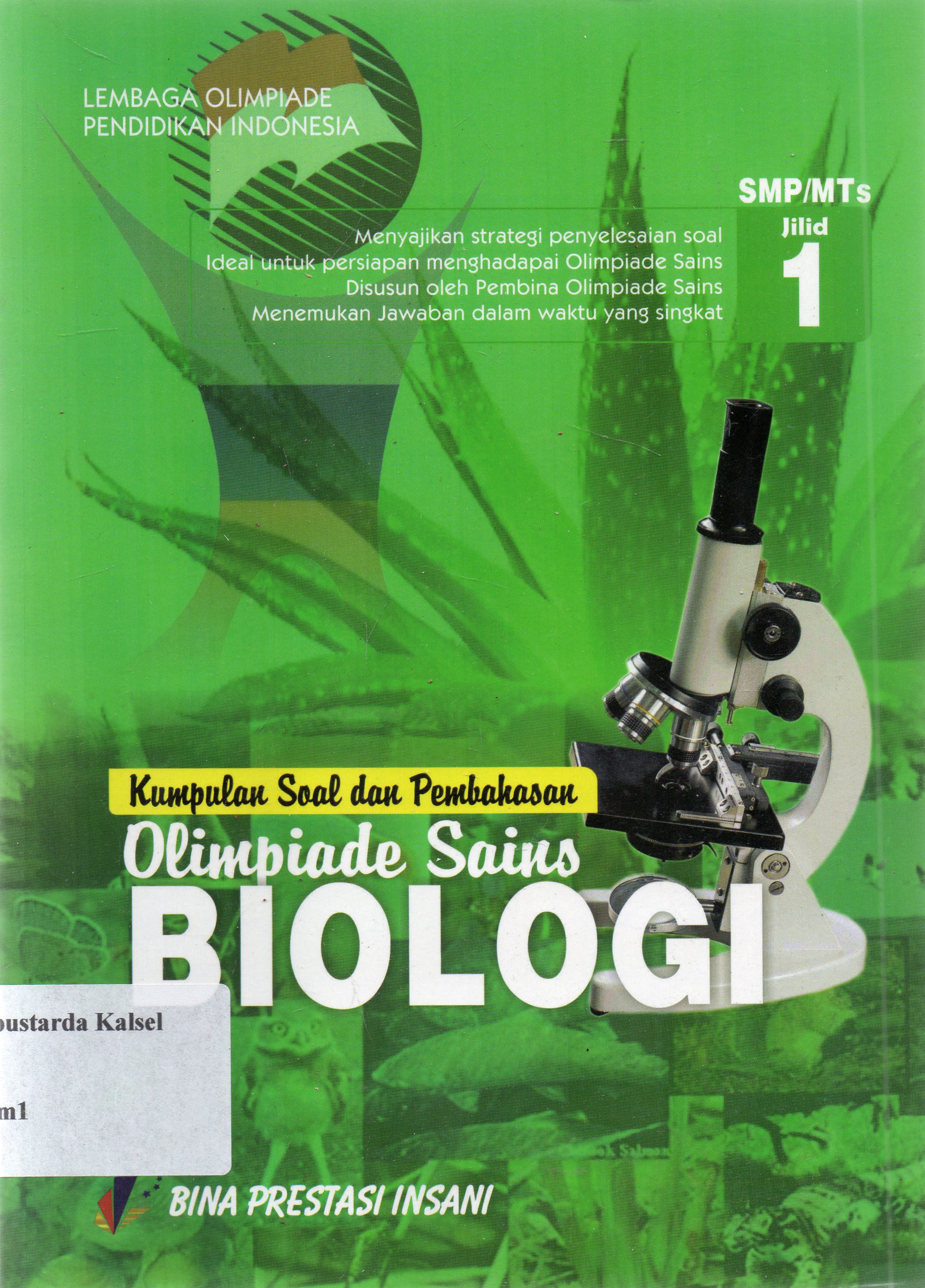 Cover Kumpulan soal dan pembahasan olimpiade biologi Jil 1 SMP/ Mts / lembaga olimpiade pendidikan Indonesia ; penyunting, P. Rubento G. Karwayu, Taswin.