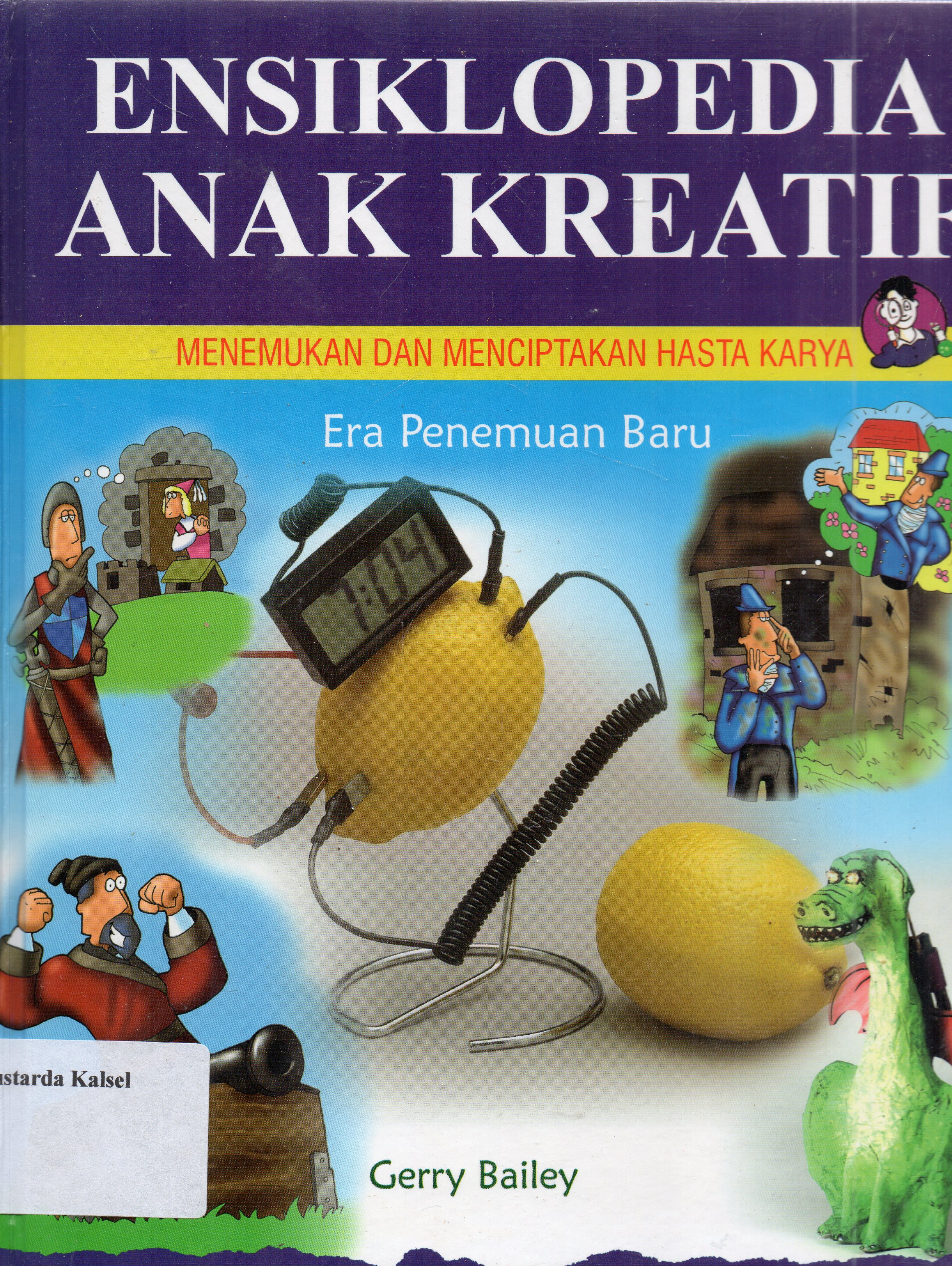 Cover Era penemuan baru / Gerry Bailey ; pengalih bahasa, Lily Endang Joeliani ; penyunting, Jarvi Kurnia Lestari.