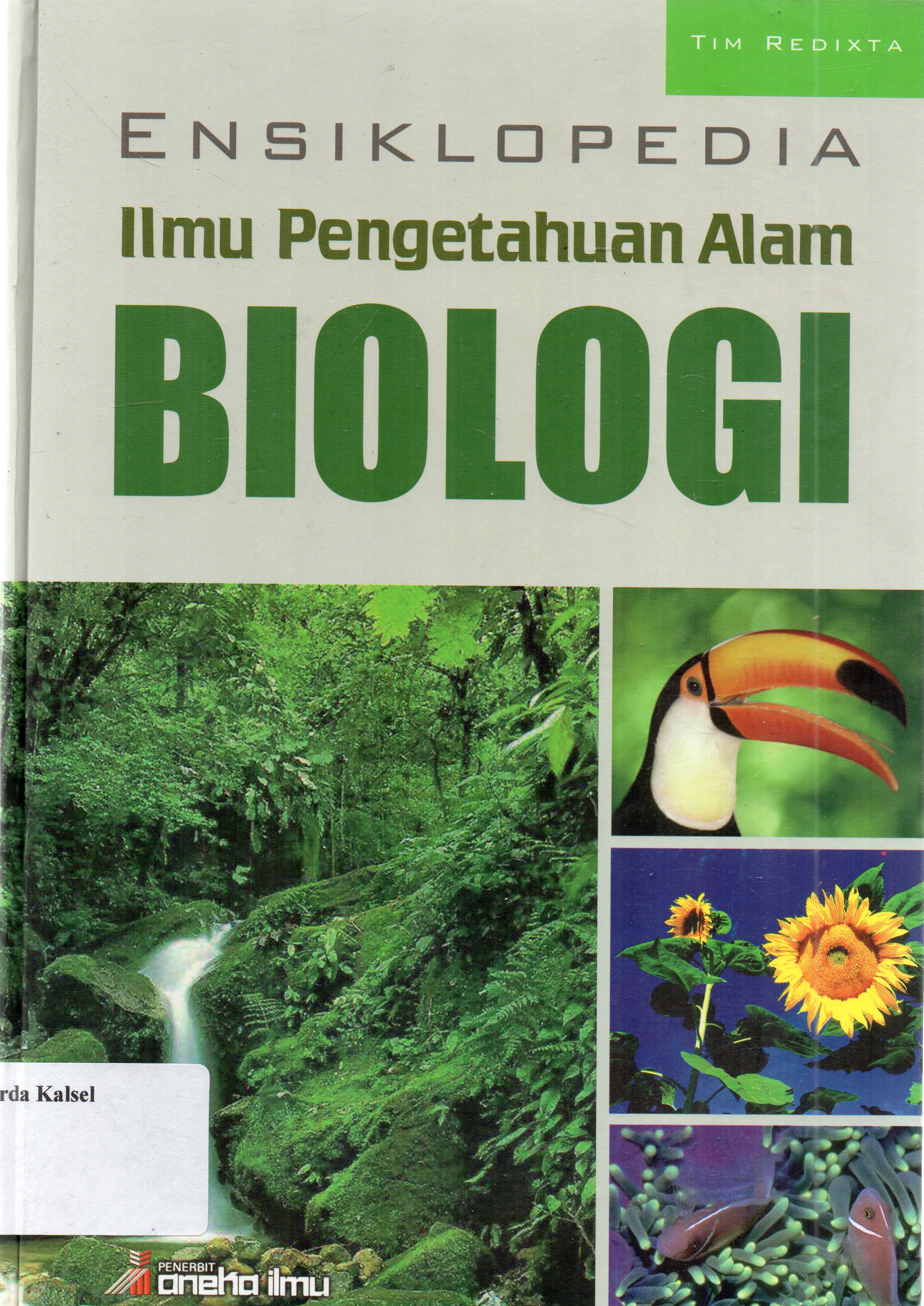 Cover Ensiklopedia ilmu pengetahuan alam : biologi / Tim Redixta ; editor, Tim Eksakta.