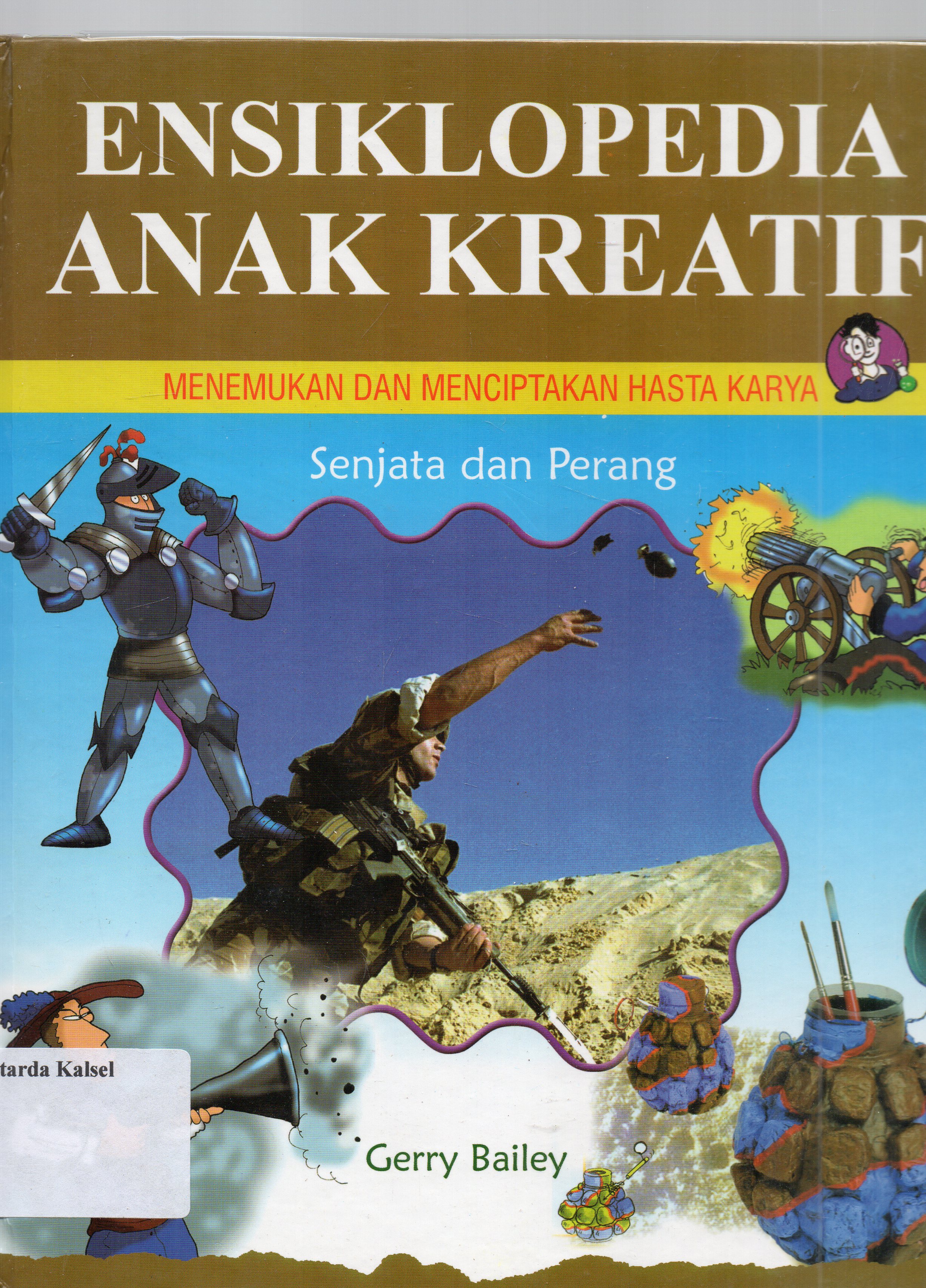Cover Senjata dan perang / Gerry Bailey ; pengalih bahasa, Utti Setiawan ; penyunting, Deesis Edith Meisani.