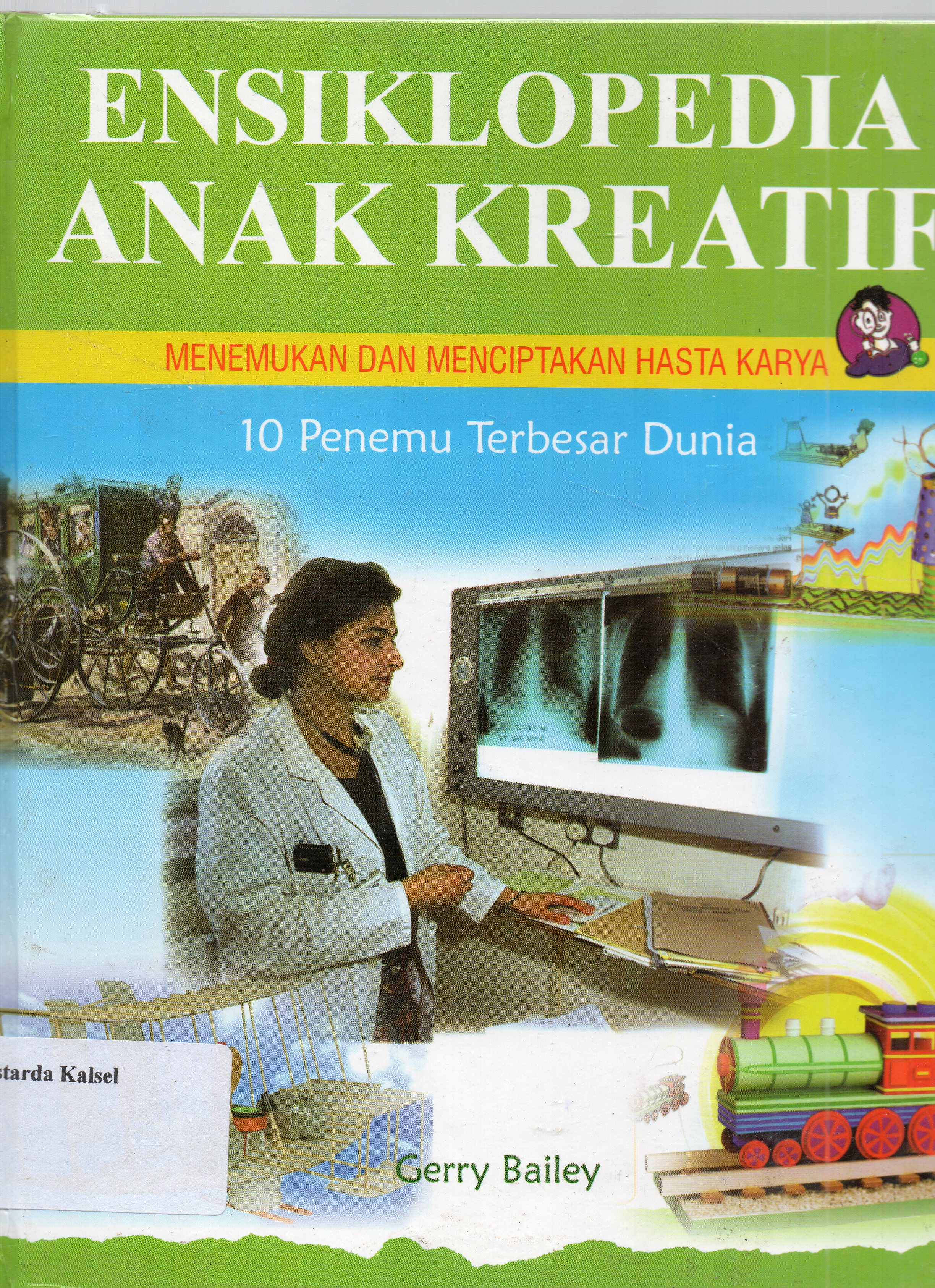 Cover 10 penemu terbesar dunia / Gerry Bailey ; pengalih bahasa, Utti Setiawan ; penyunting, Gabriel Felicia.