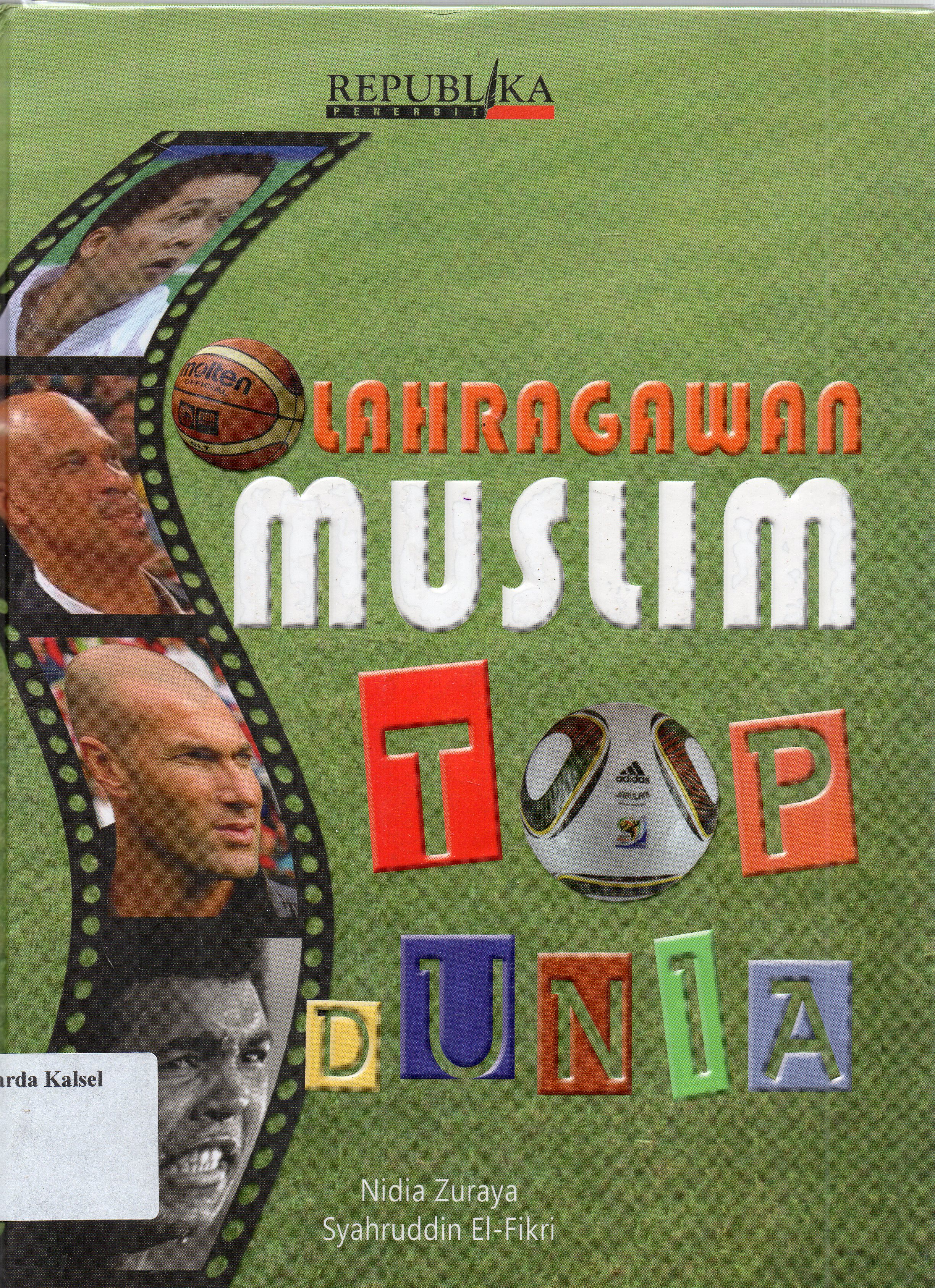 Cover Olahragawan muslim top dunia / Syahruddin El-Fikri dan Nidia Zuraya ; editor, Andriyati.