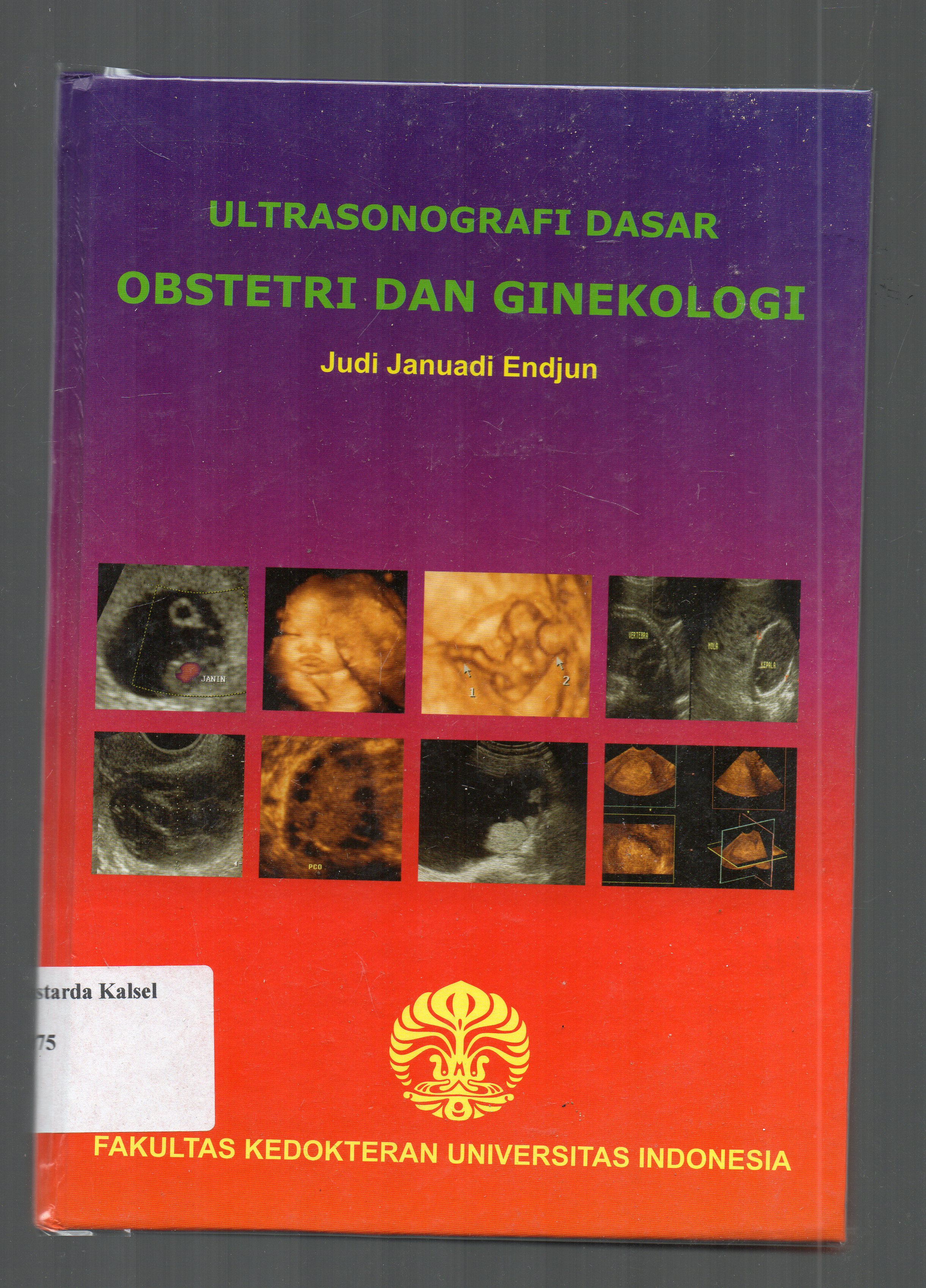Cover Ultrasonografi dasar obstetri dan ginekologi / Januadi Endjun.