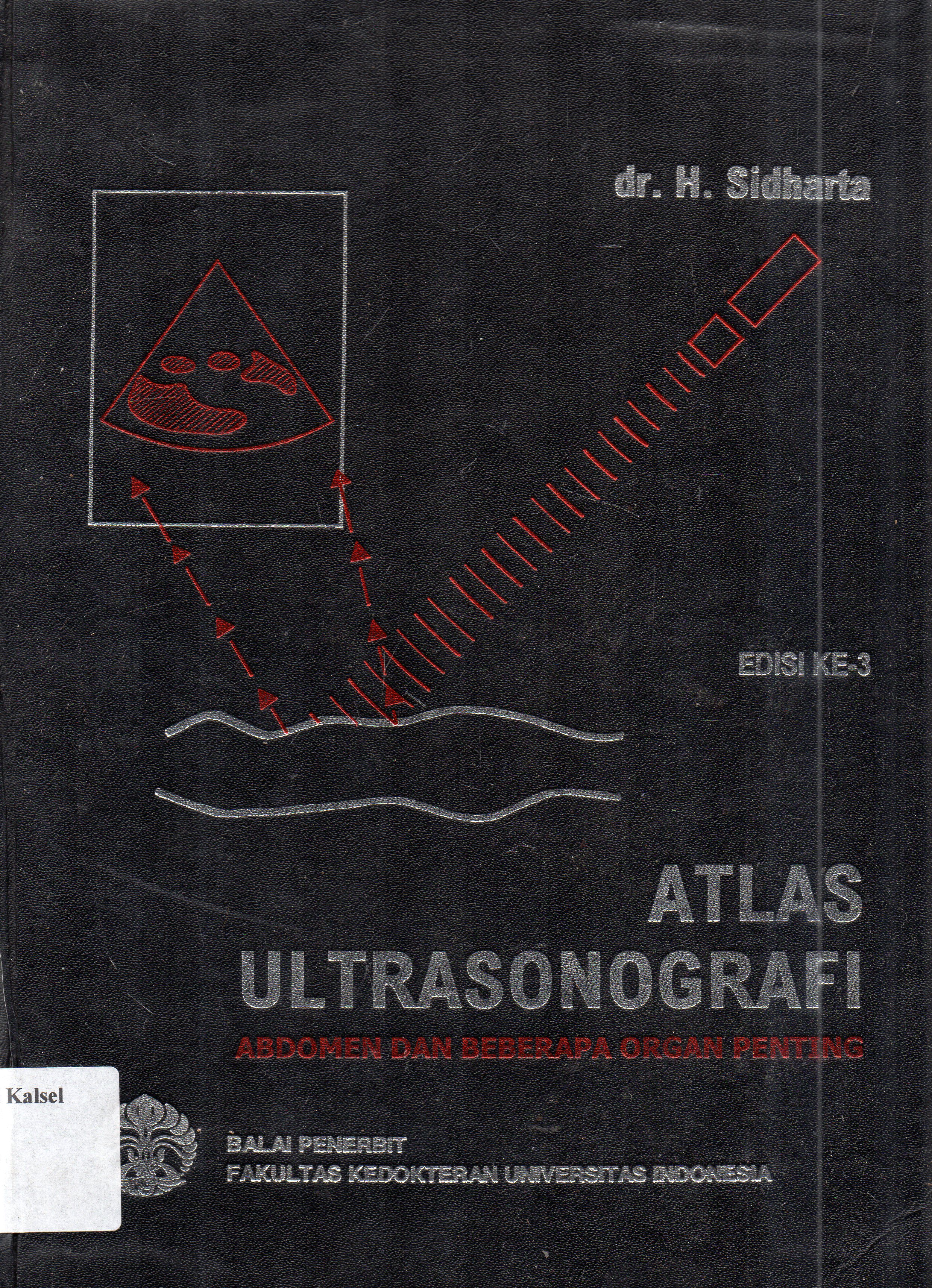 Cover Atlas ultrasonografi : abdomen dan beberapa organ penting / H. Sidharta.