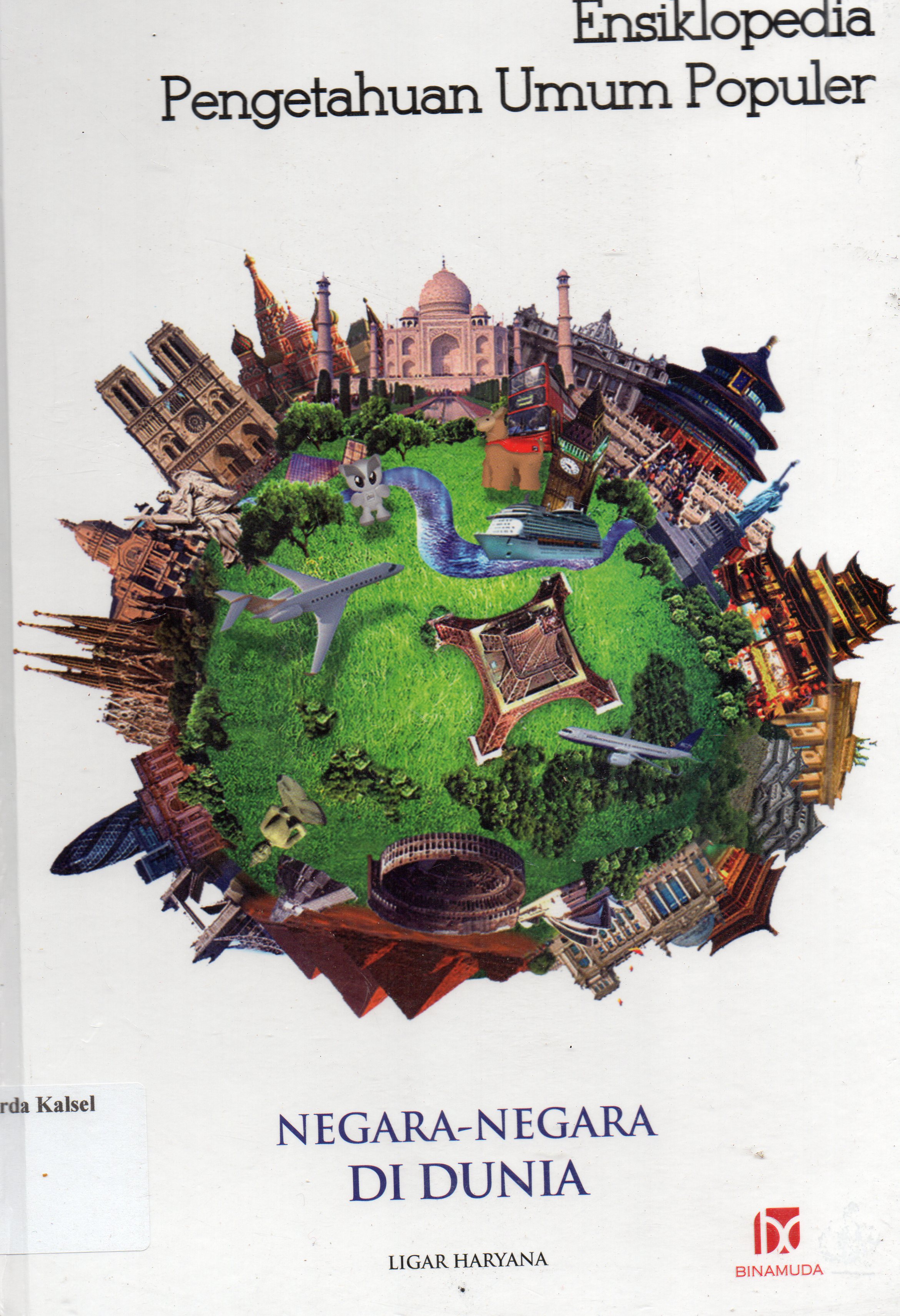 Cover Ensiklopedia pengetahuan umum populer : negara-negara di dunia / Ligar Haryana ; editor, SR Dida Yugantara.