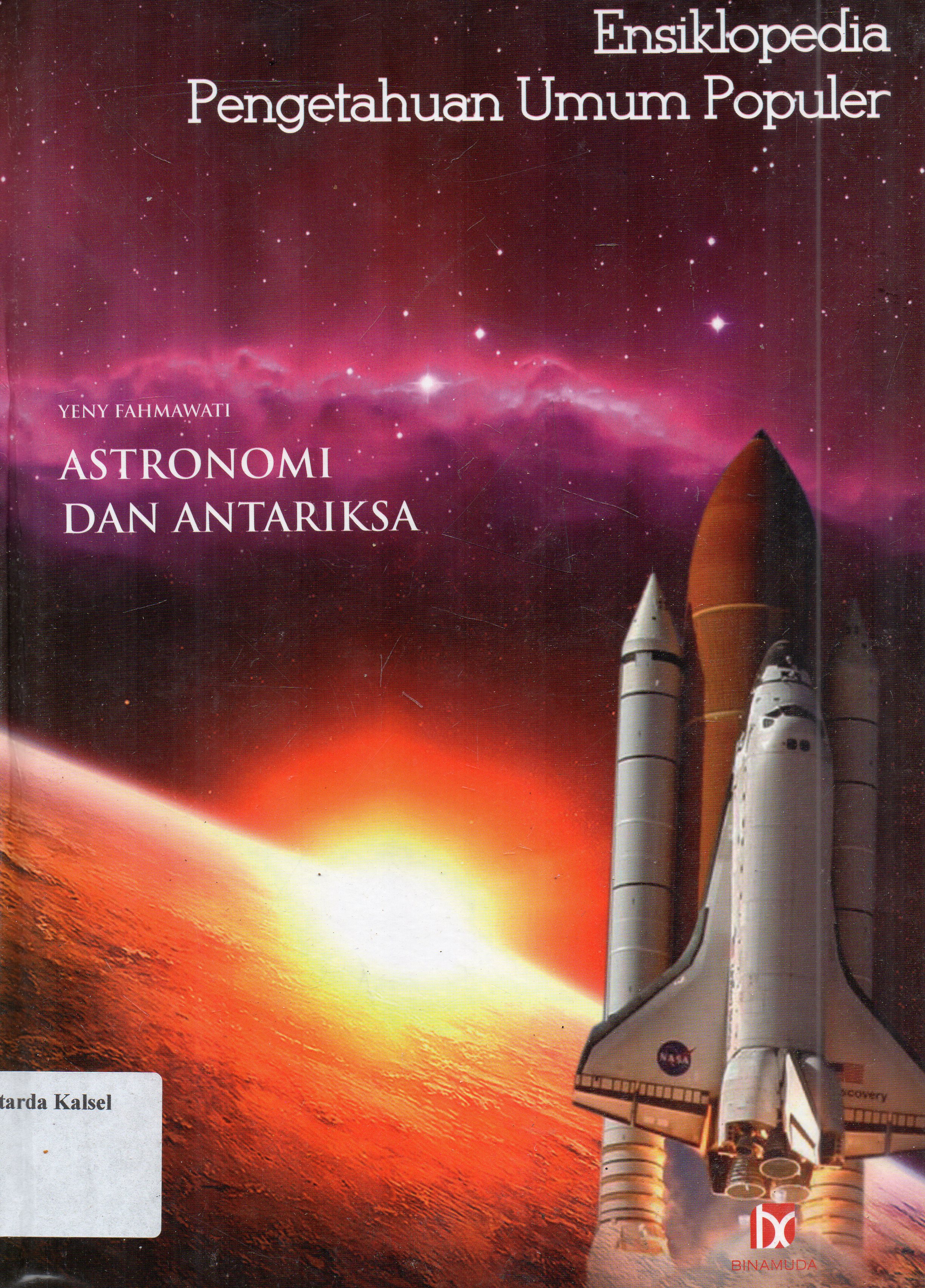 Cover Ensiklopedia pengetahuan umum populer : astronomi dan antariksa / Yeny Fahmawati ; editor, SR. Dida Yugantara.