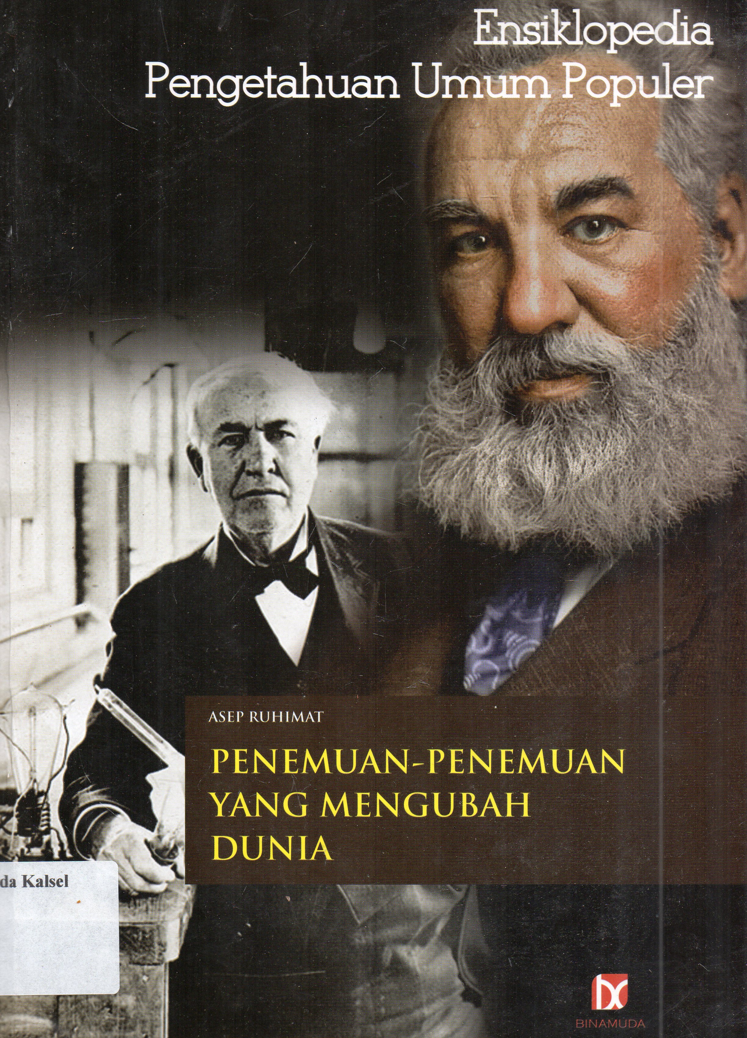 Cover Ensiklopedia pengetahuan umum populer : penemuan-penemuan yang mengubah dunia / Asep Ruhimat ; editor, $R. Dida Yugantara.