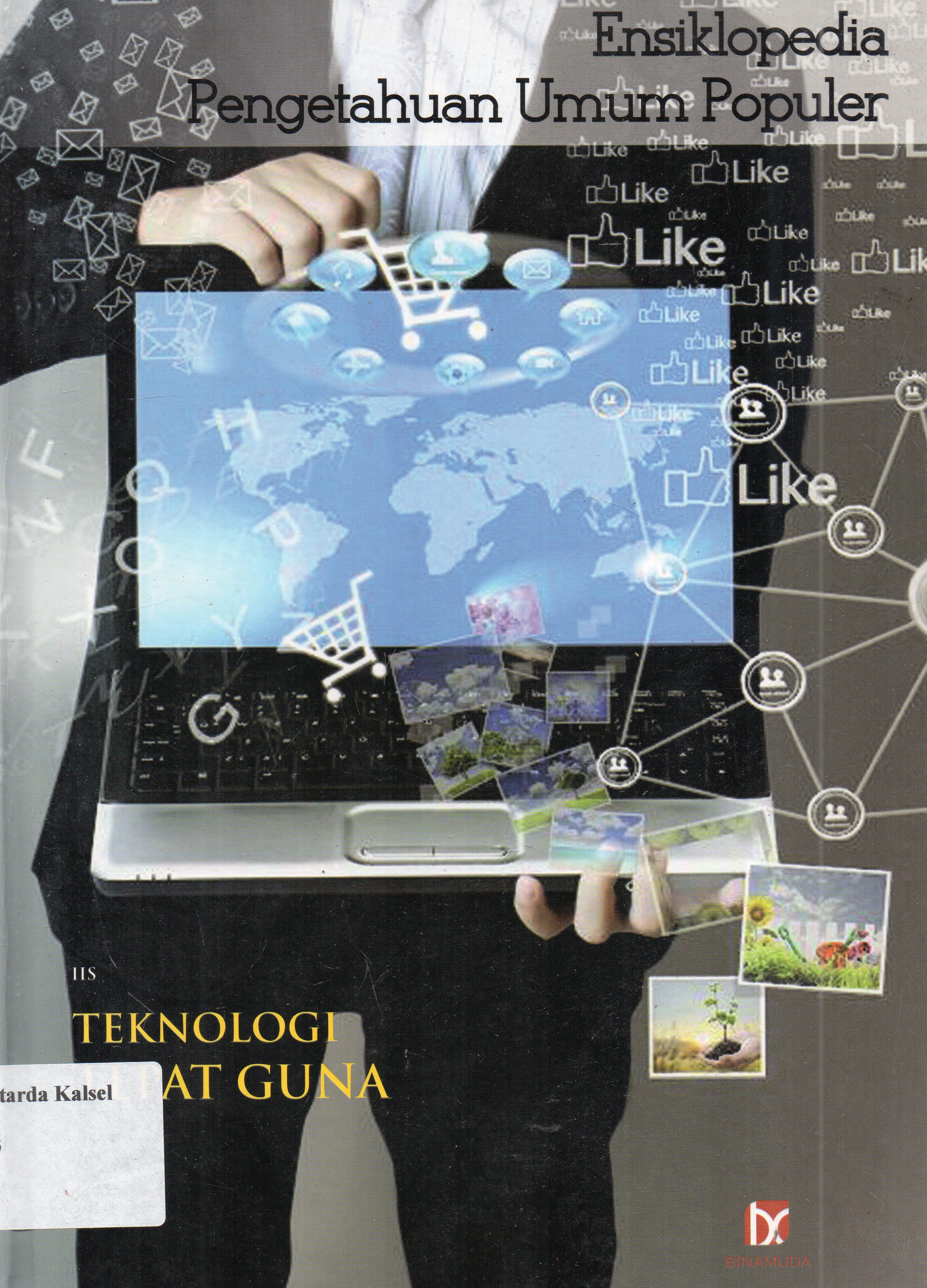 Cover Ensiklopedia pengetahuan umum populer : teknologi tepat guna / Iis ; editor, SR. Dida Yugantara.