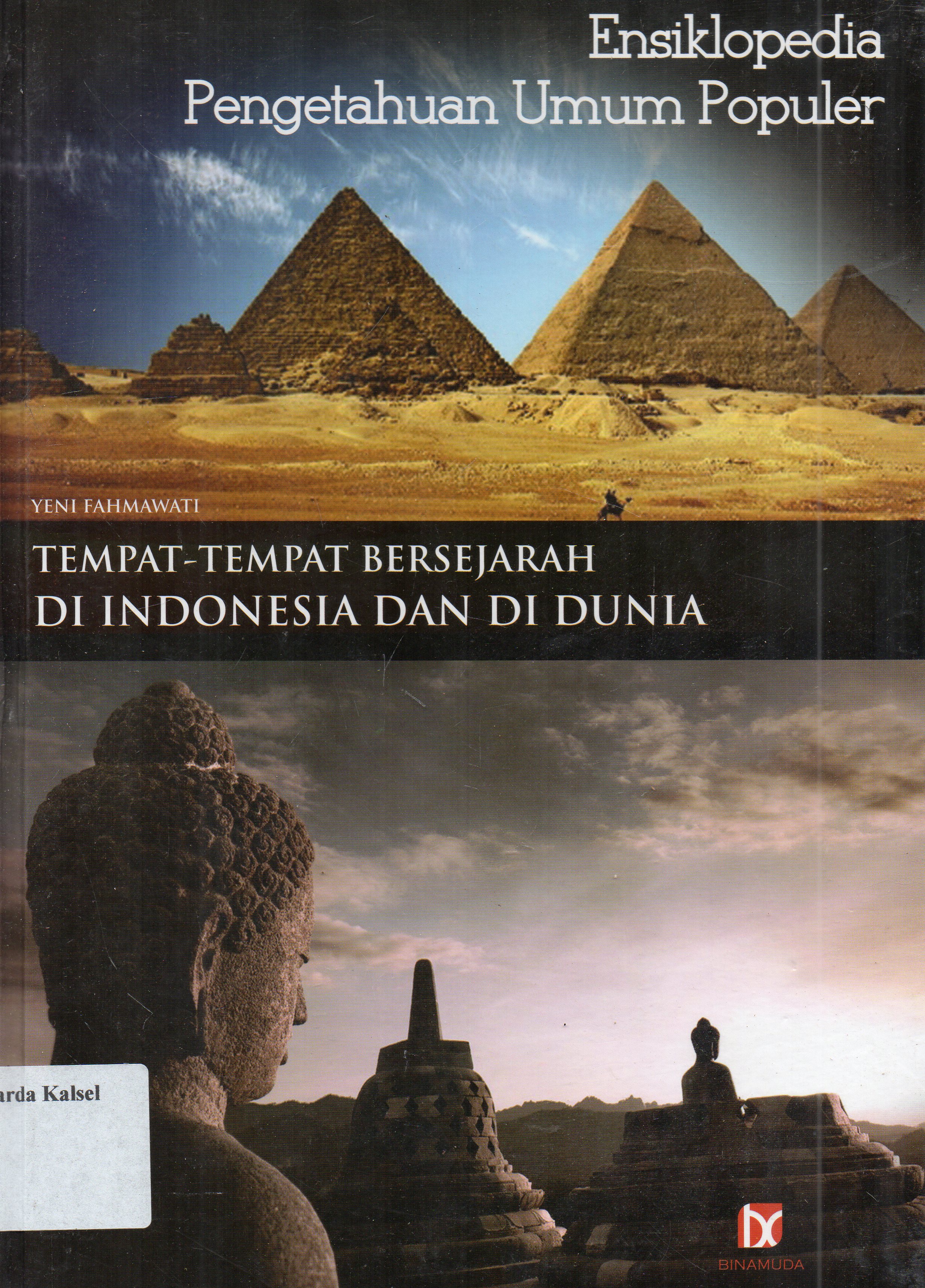 Cover Ensiklopedia pengetahuan umum populer : tempat -tempat bersejarah di Indonesia dan dunia / Yeny Fahmawati ; editor, SR. Dida Yugantara.
