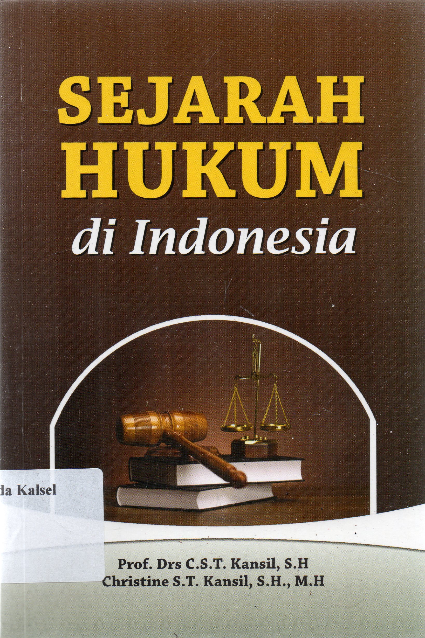 Cover Sejarah hukum di Indonesia / C.S.T Kansil, Christine S.T. Kansil ; editor, Ruly.