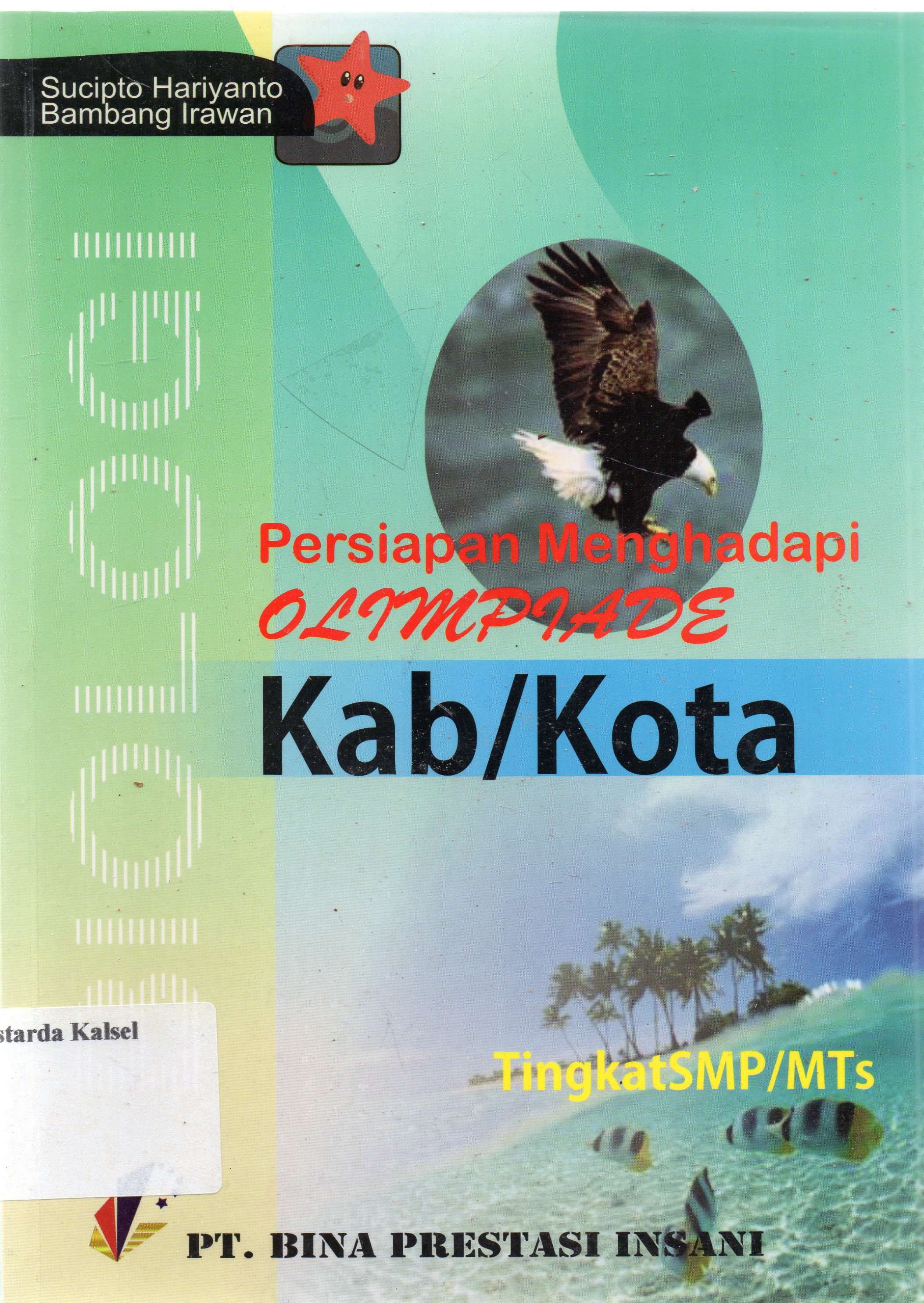 Cover Persiapan menghadapi olimpiade biologi Kab/Kota tingkat SMP/Mts / Sucipto Hariyanto, Bambang Irawan ; penyunting ; Yuan Farley A. Kambey.