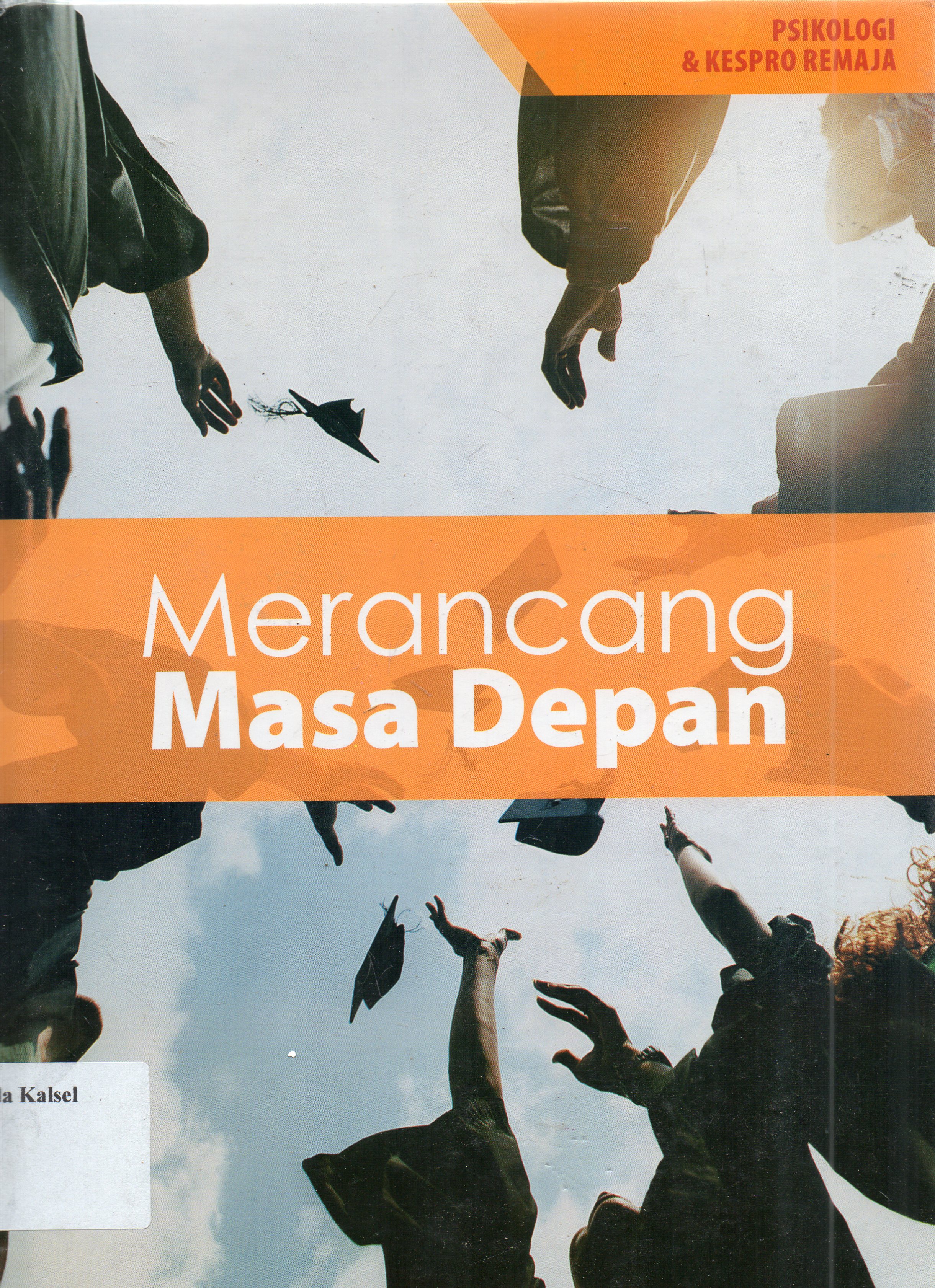 Cover Merancang masa depan / Luh Mea Tegawati, Siska Sulistami, Rozana Nur Fitri Yulia ; penyunting, Gunawan Widiyanto.