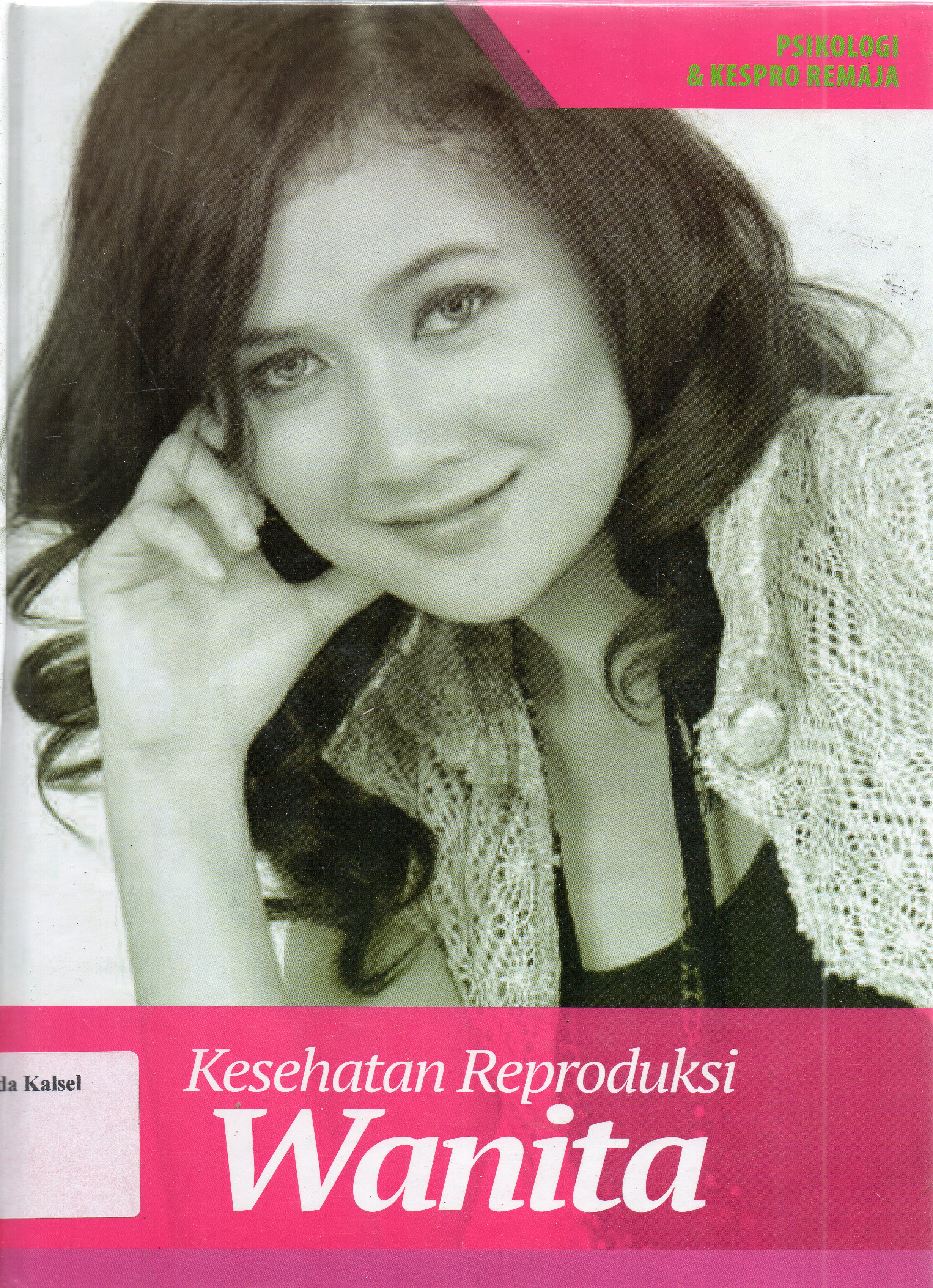 Cover Kesehatan reproduksi wanita / Siska Sulistami, Rozana Nur Fitri Yulia, Luh Mea Tegawati ; penyunting, Gunawan Widiyanto.
