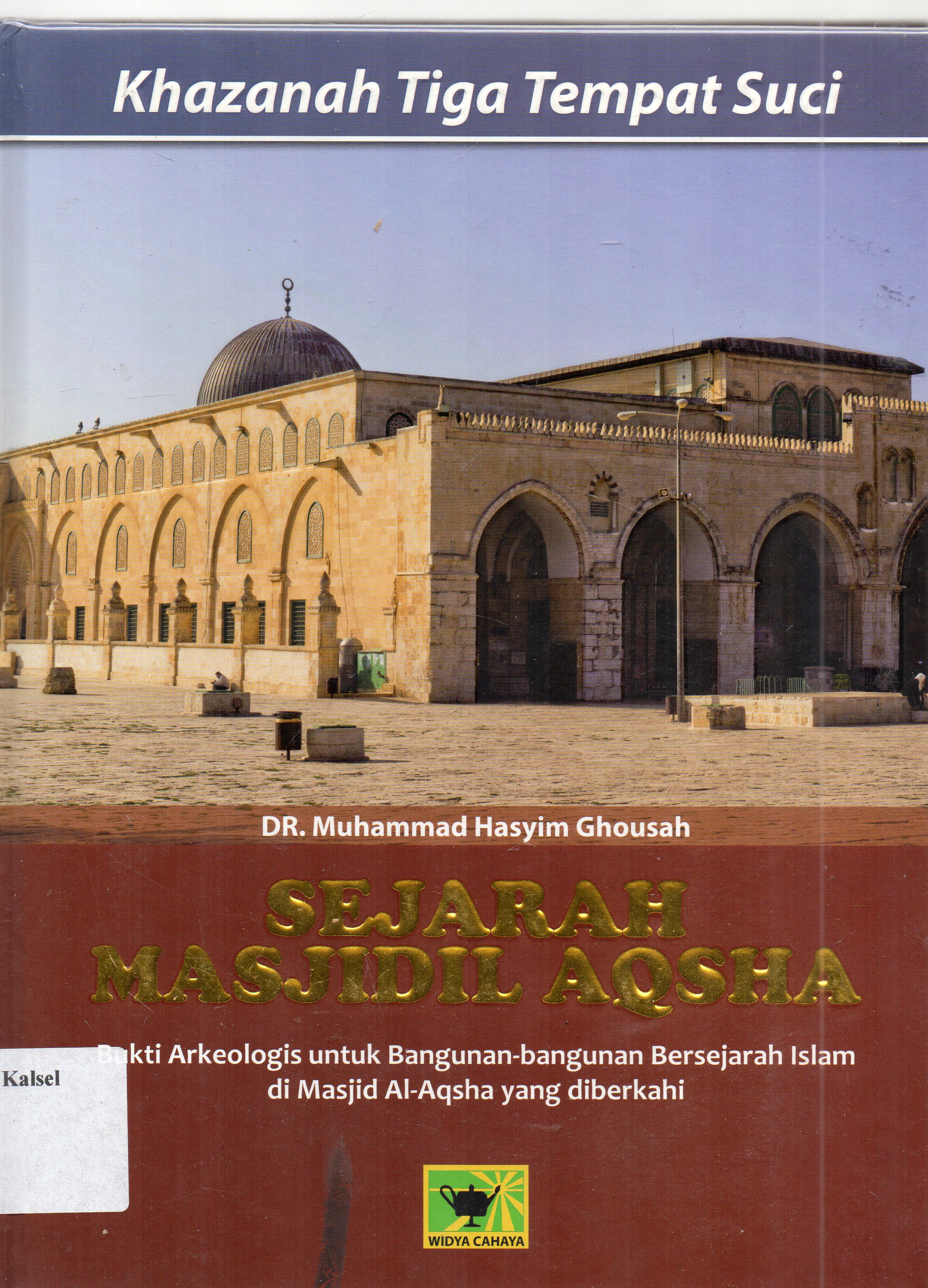 Cover Sejarah masjidil aqsha / Muhammad Hasyim Ghousah ; penerjemah, Mesrayetti Sabirin.