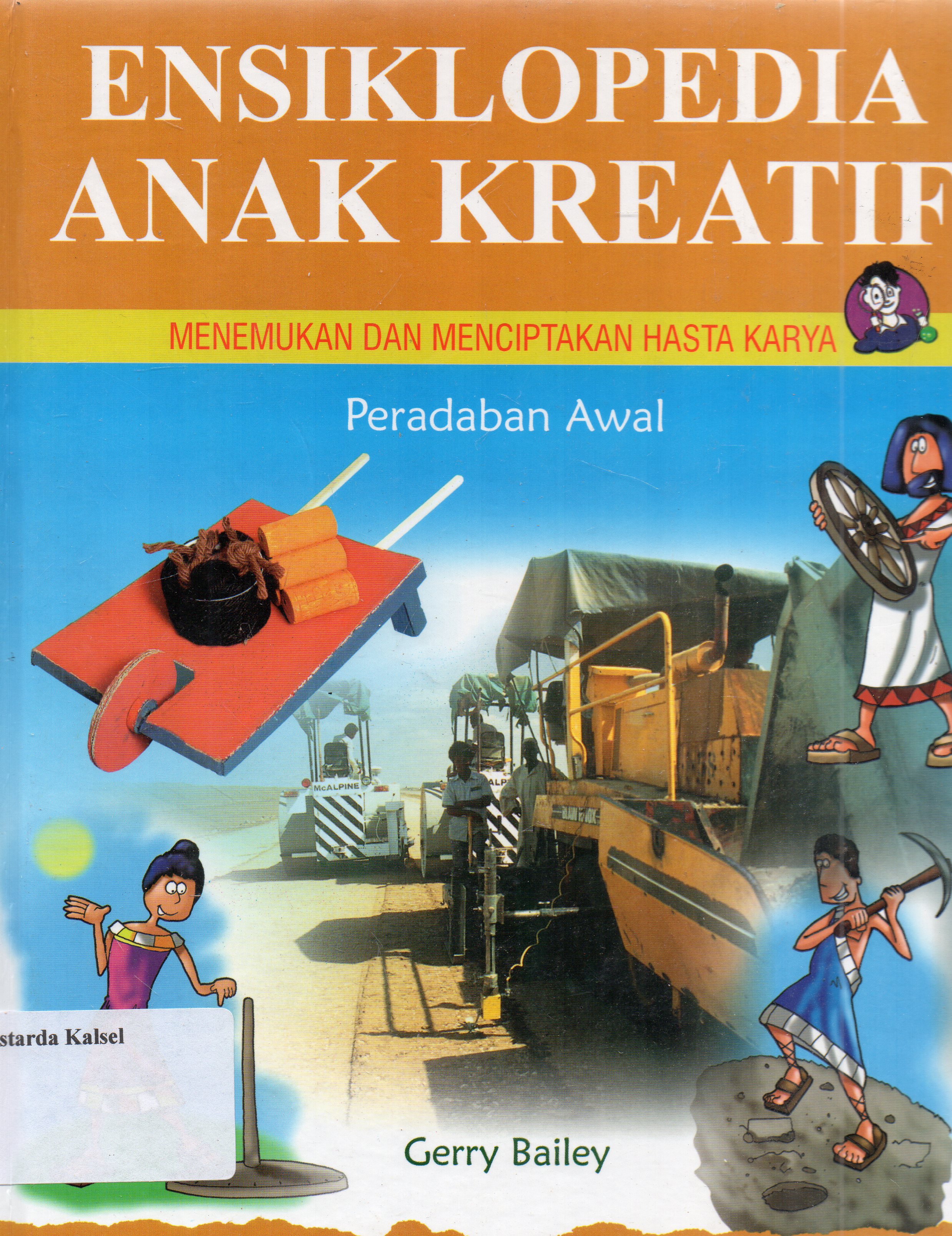 Cover Ensiklopedia anak Kreatif / Gerry Bailey ; penyunting, Jarvi Kurnia Lestari.