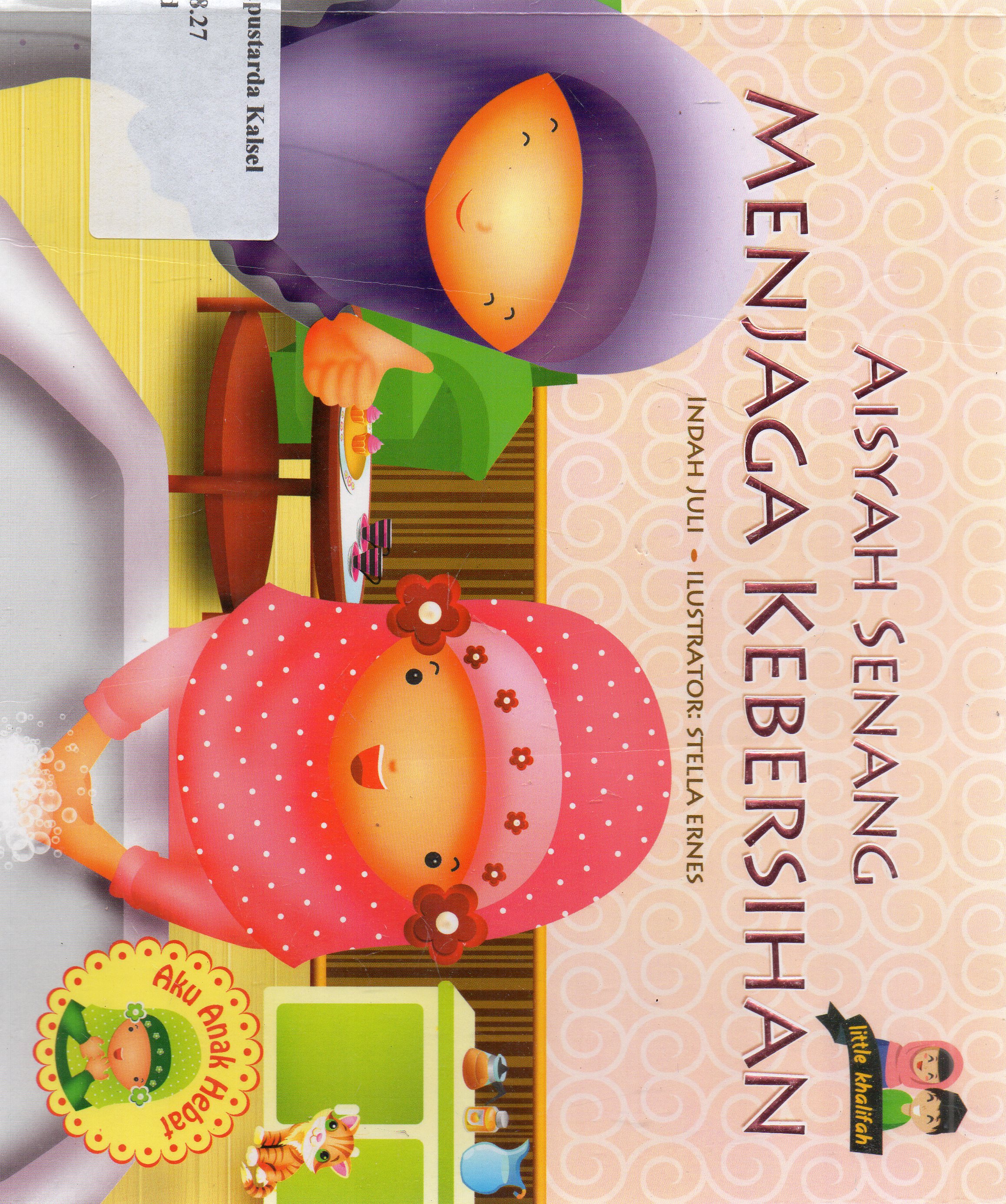 Cover Aisyah senang menjaga kebersihan / Indah Juli ; editor, Haya Aliya Zaki.