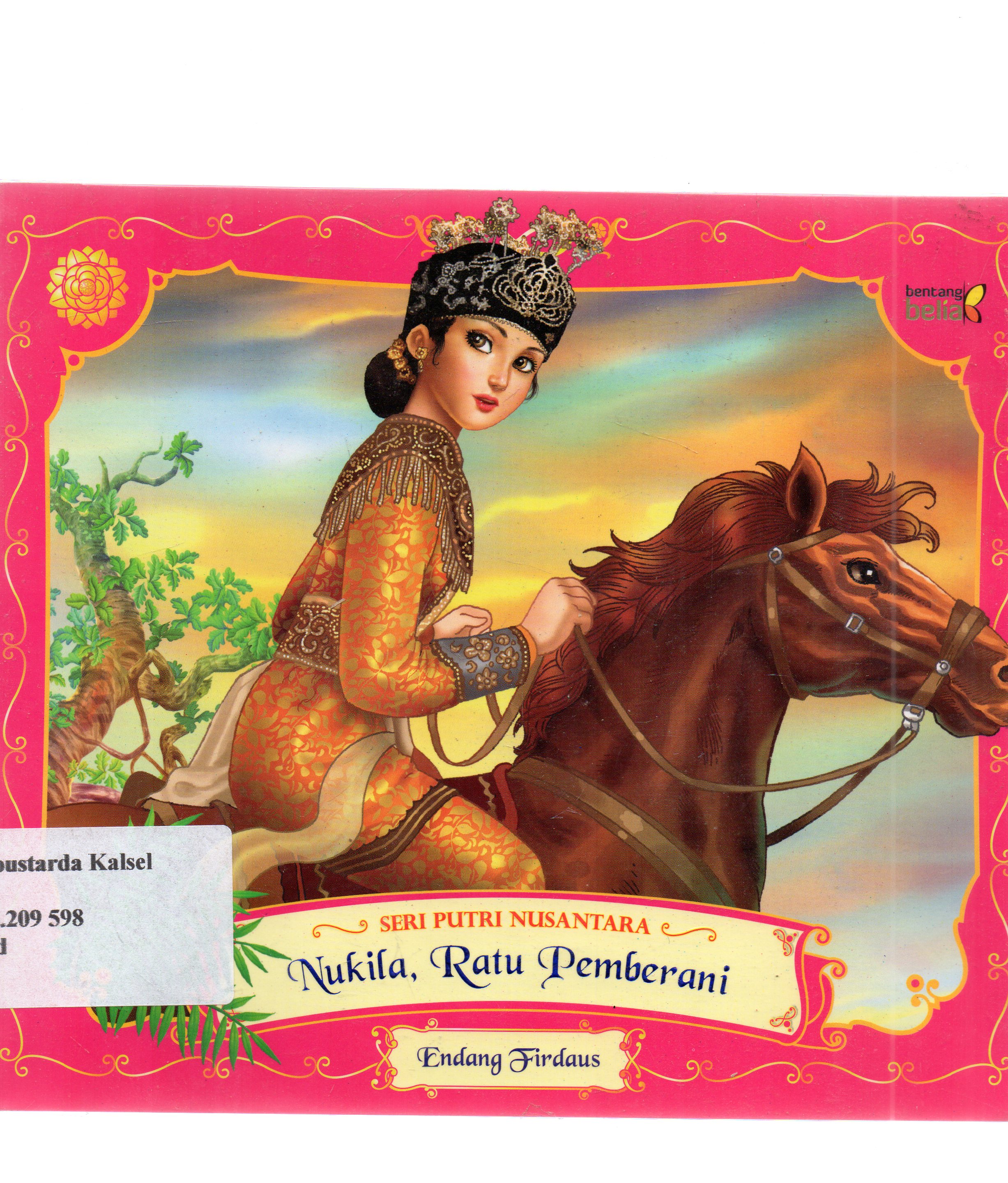 Cover Nukila, Ratu pemberani / Endang Firdaus ; penyunting, Anindita.