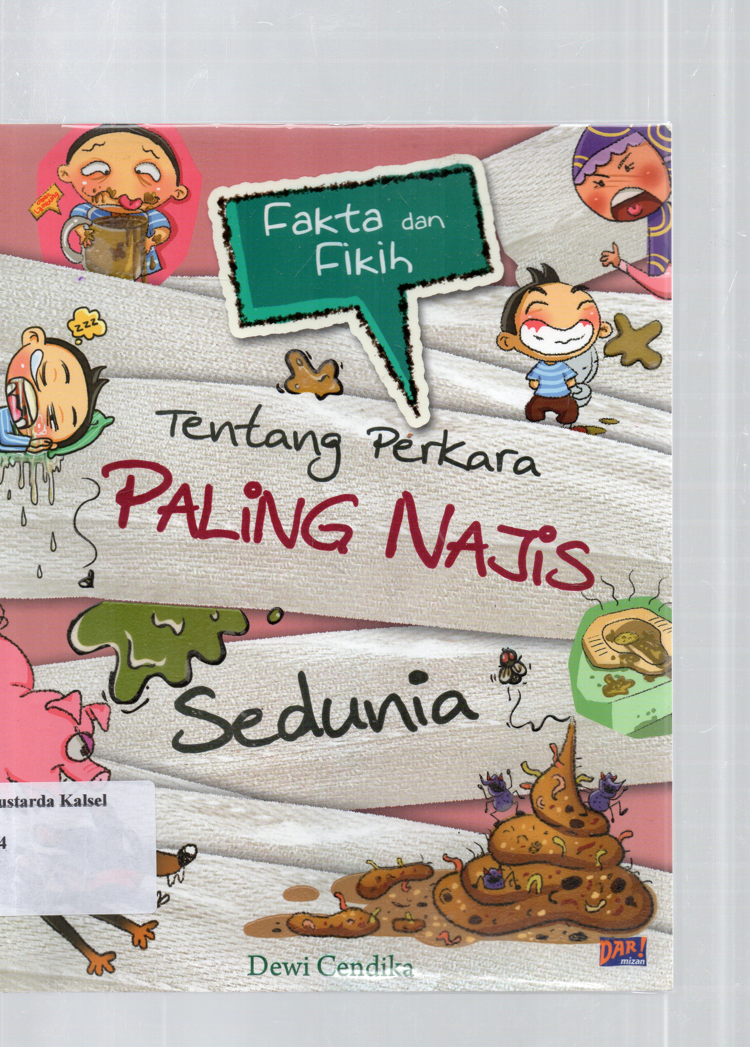 Cover Fakta dan fikih :  tentang perkara paling najis sedunia / Dewi Cendika ; penyunting, Dadan Ramadhan dan Beby, Kulniya Sally.