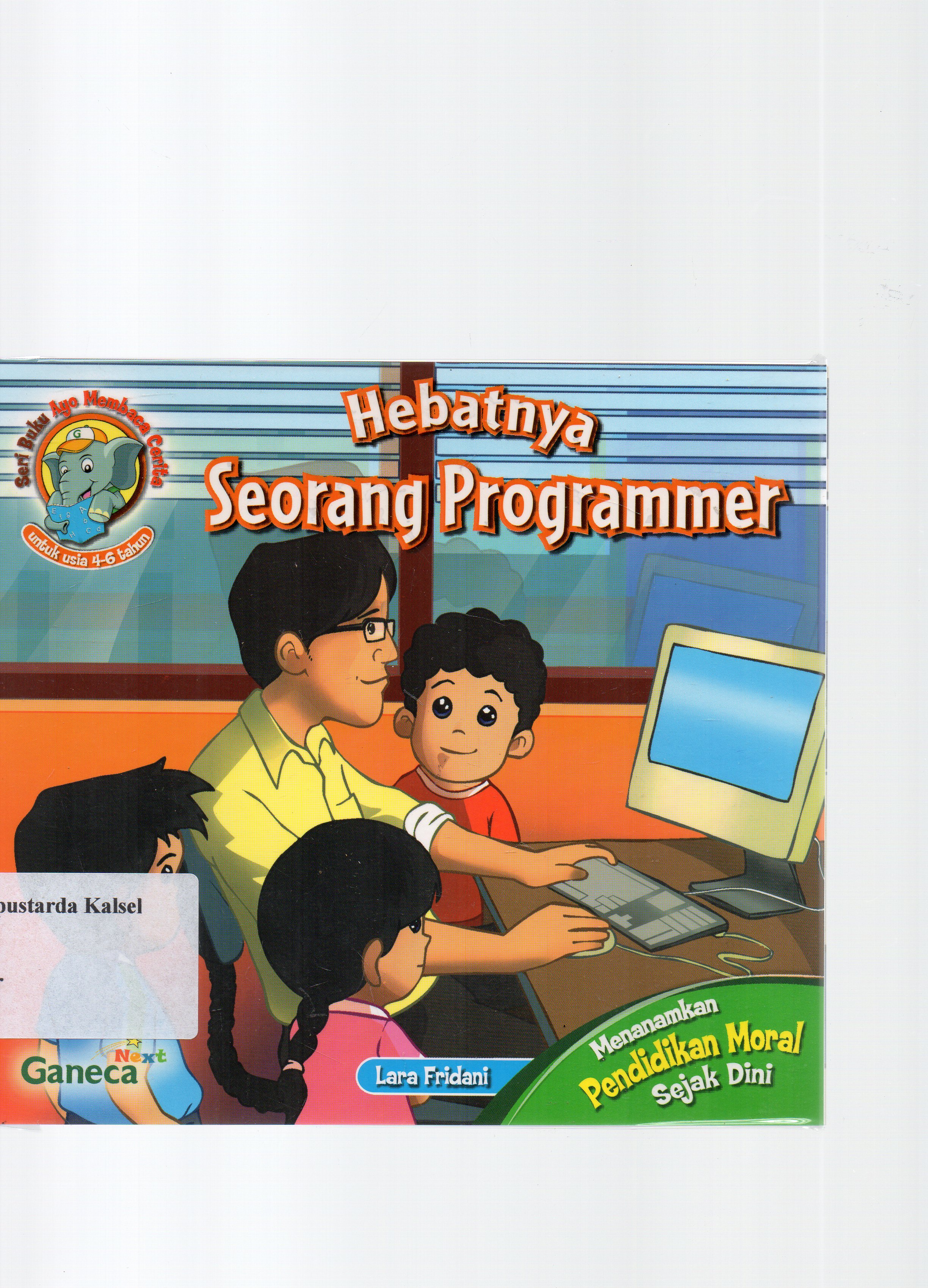 Cover Hebatnya seorang programmer / Lara Fridani ; editor, Yuliarti Sukardi.