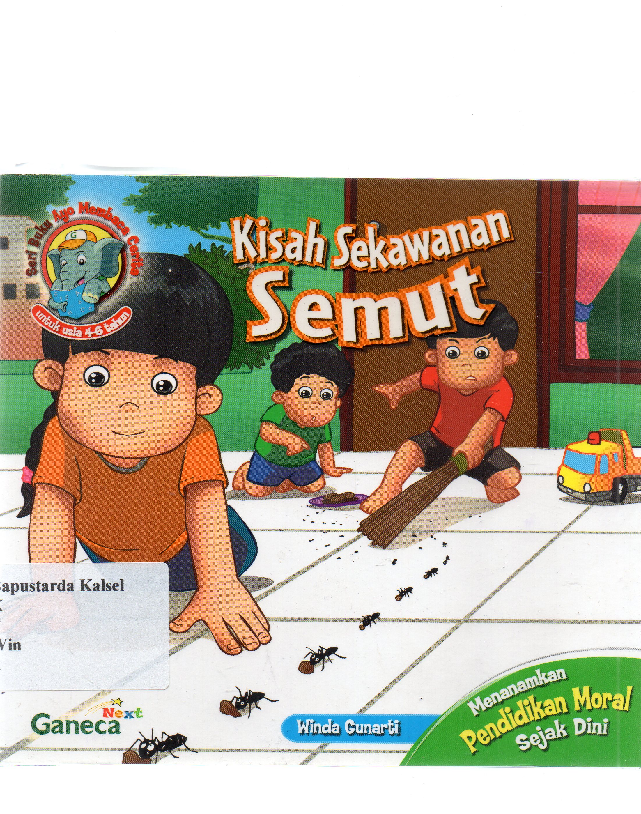 Cover Kisah sekawanan semut / Winda Gunarti ; editor, Yuliarti Sukardi.