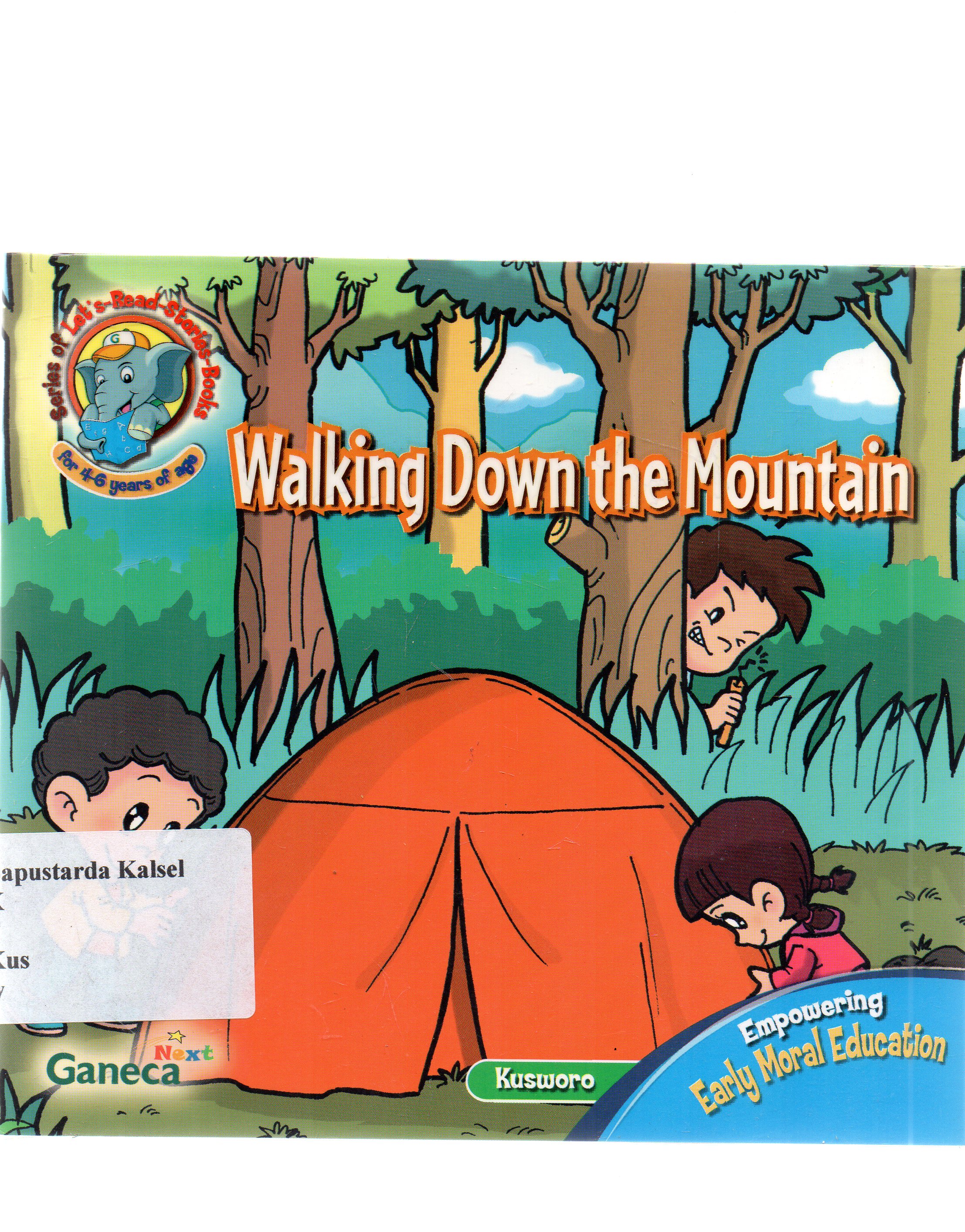 Cover Walking down the mountain / Kusworo ; editor, Yuliarti Sukardi.