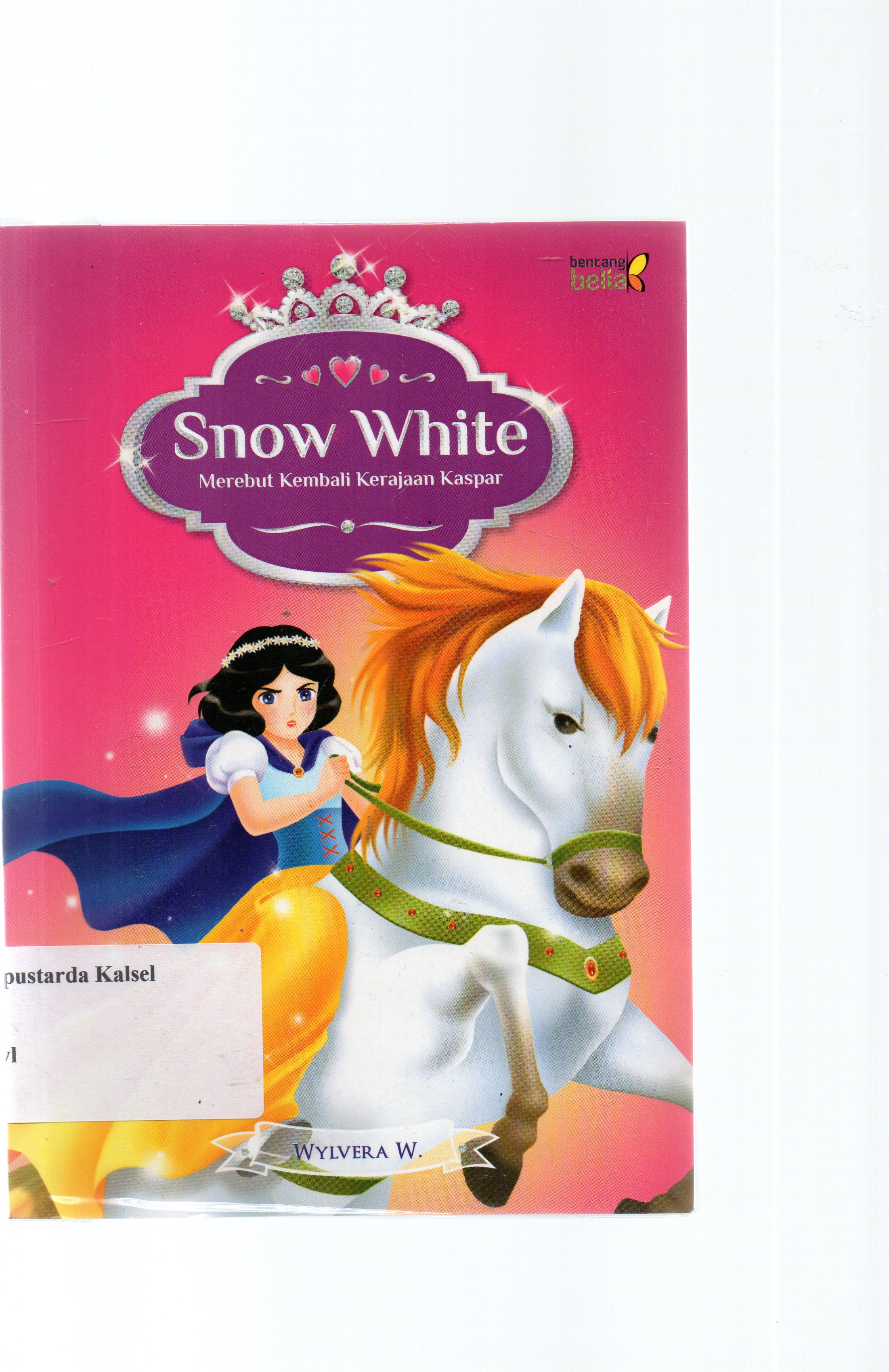 Cover Snow white merebut kembali kerajaan kaspar / Wylvera W. ; penyunting, Rifki Amelia Fadlina