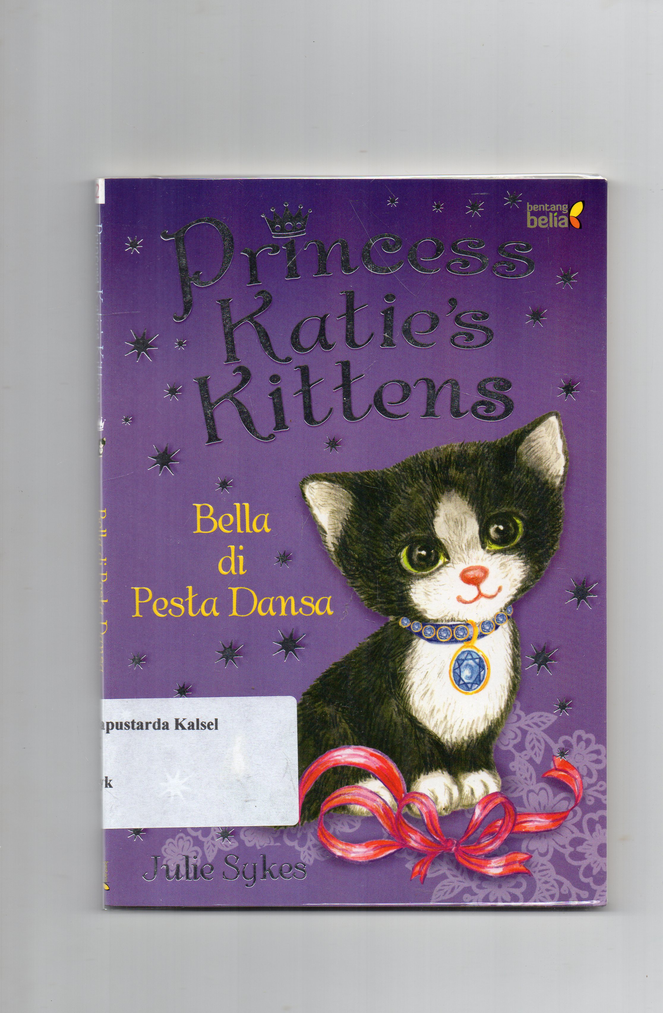 Cover Princess katie's kittens: bella di pesta dansa / Julie Sykes ; penyunting,Chalida