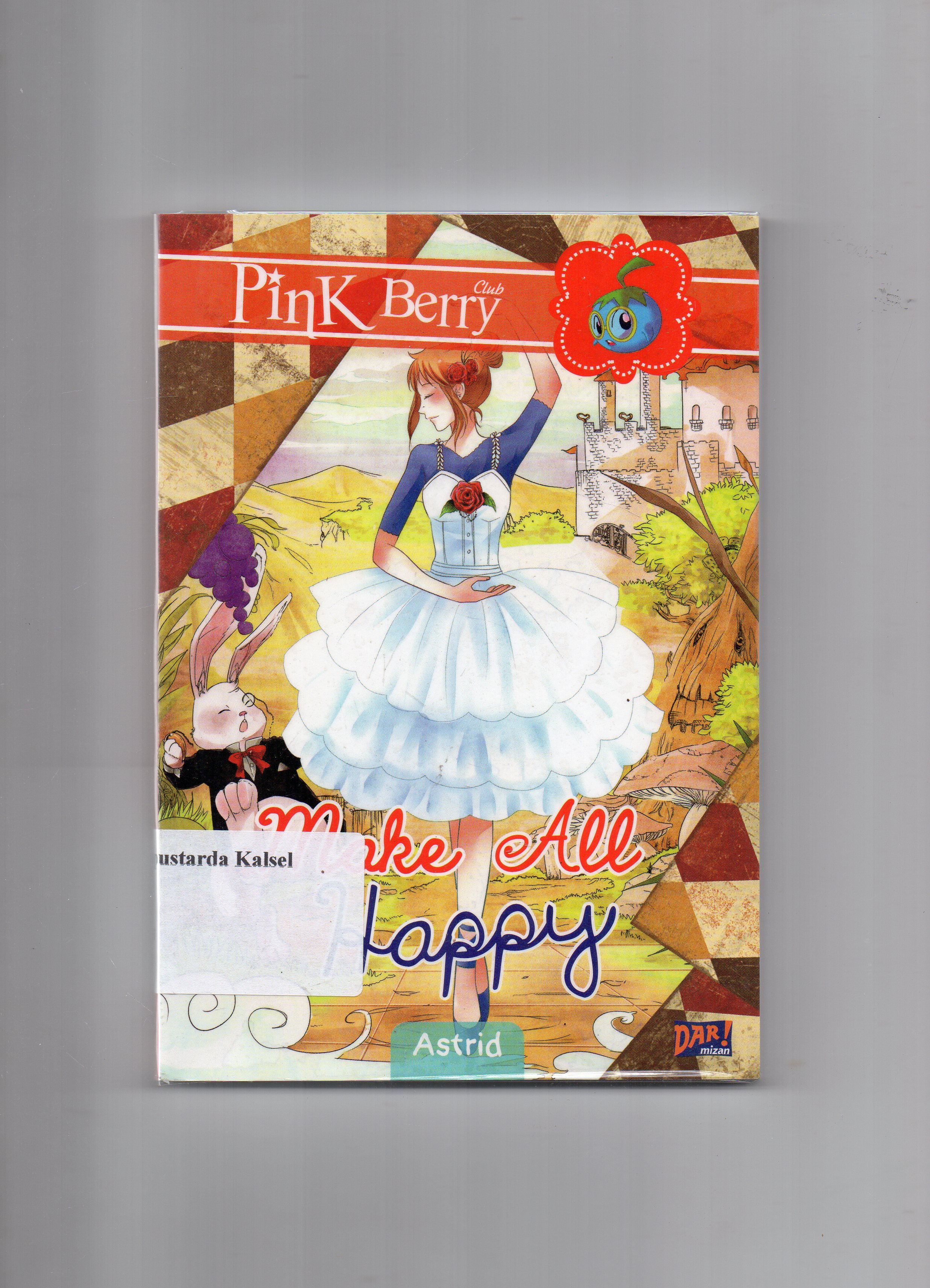 Cover Make all happy / Astrid Nur Alfaradais ; penyunting, Dadan Ramadhan
