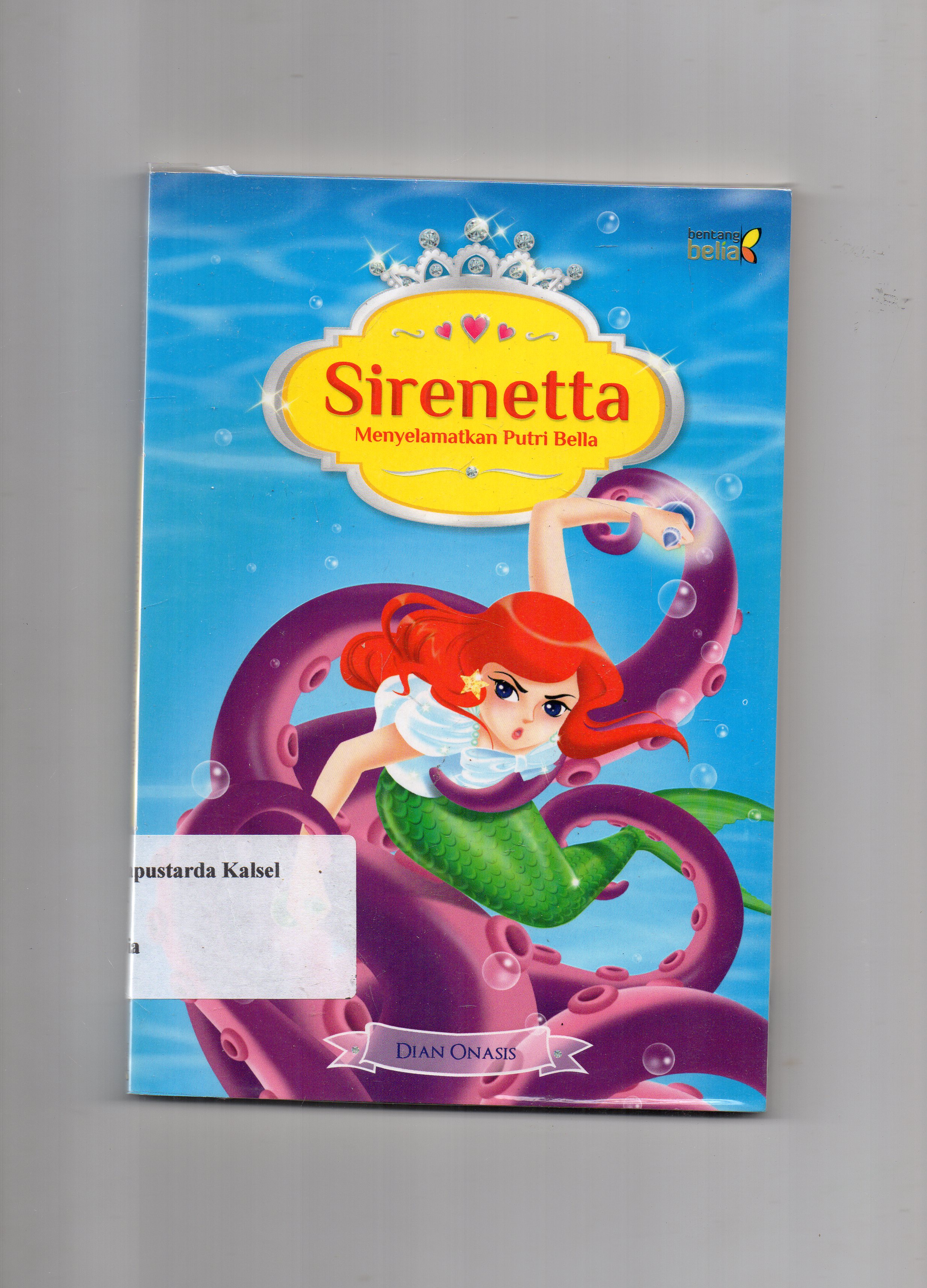 Cover Sirenetta menyelematkan putri bella / Dian Onasis ; penyunting, Rifki Amelia Fadlina