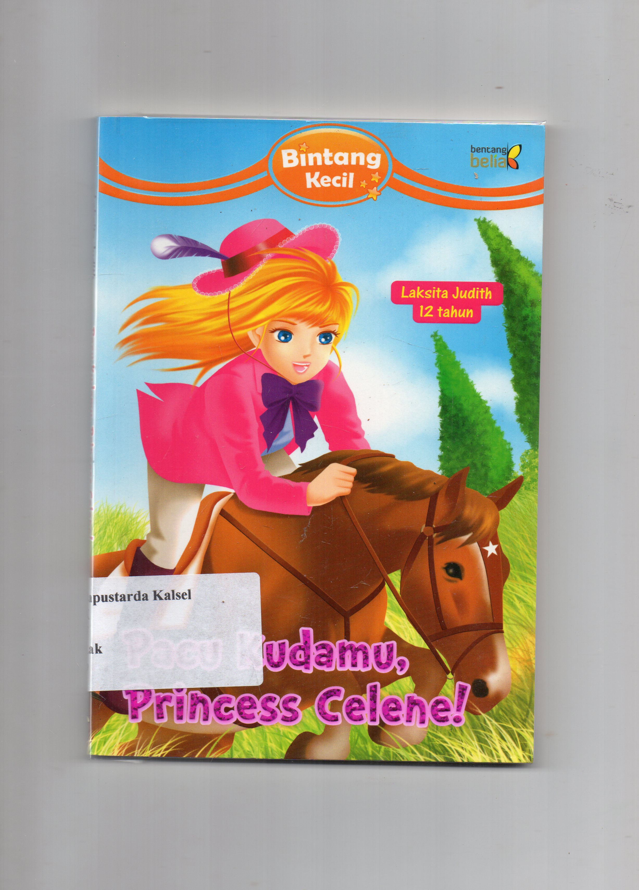 Cover Pacu kudamu, princess celena! / Laksita Judith ; penyunting, Lutfiah Khoirunisa
