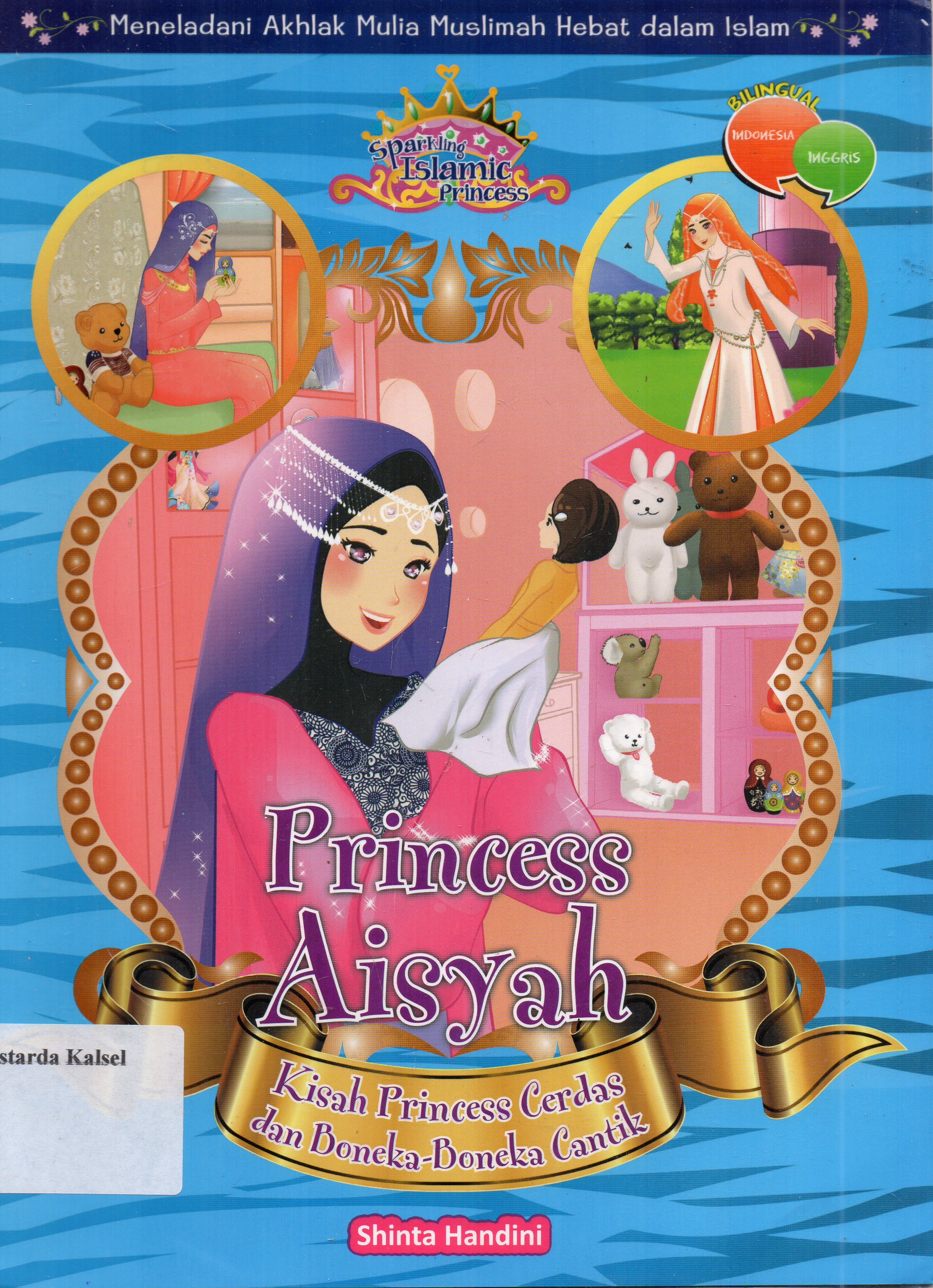 Cover Princess Aisyah - Kisah Princess Cerdas dan Boneka-Boneka Cantik / Shinta Handini ; Editor, Herlina Sitorus