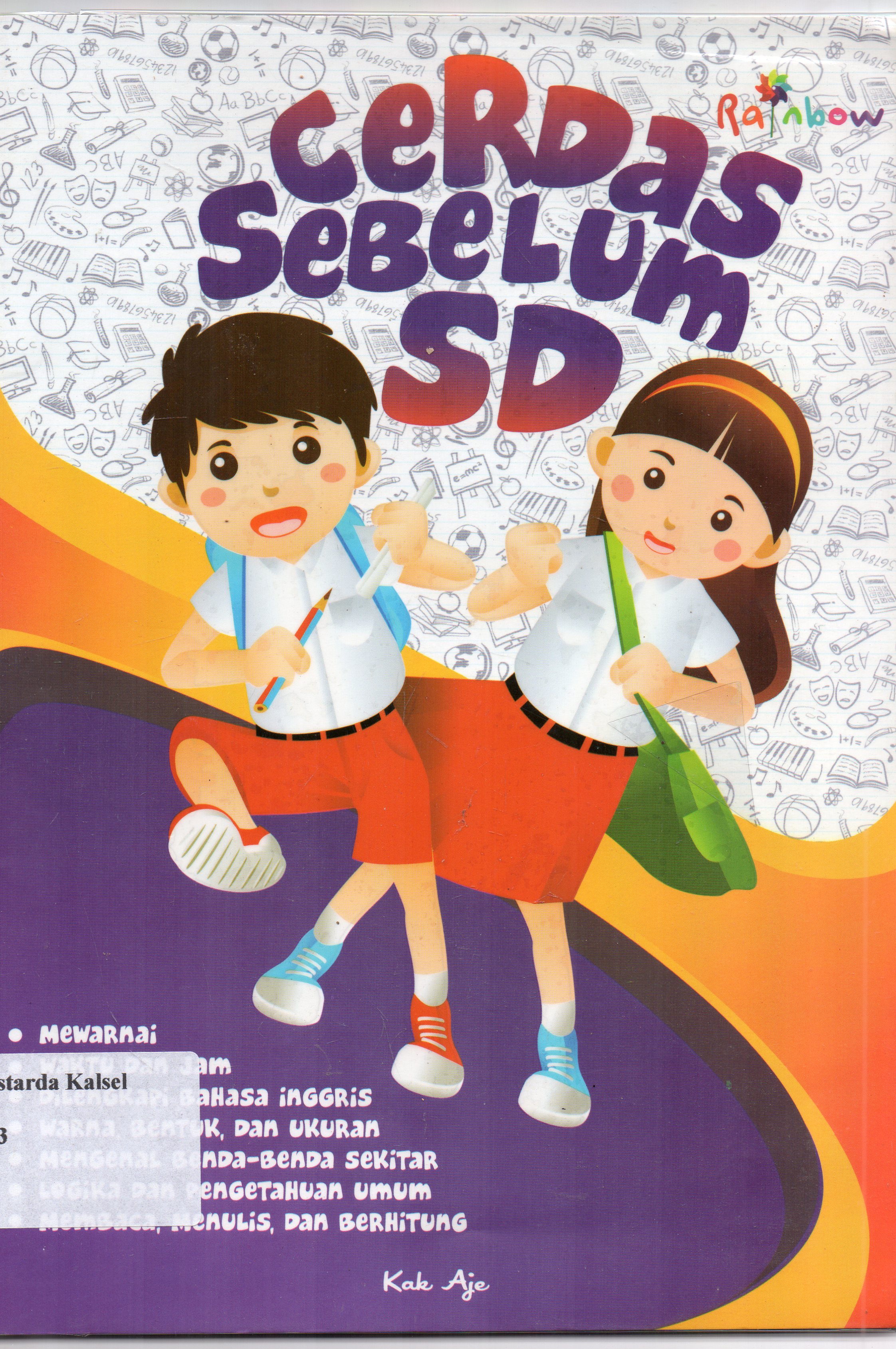 Cover Cerdas Sebelum SD / Kak Aje ; Editor, Sisislia Triana Dewi