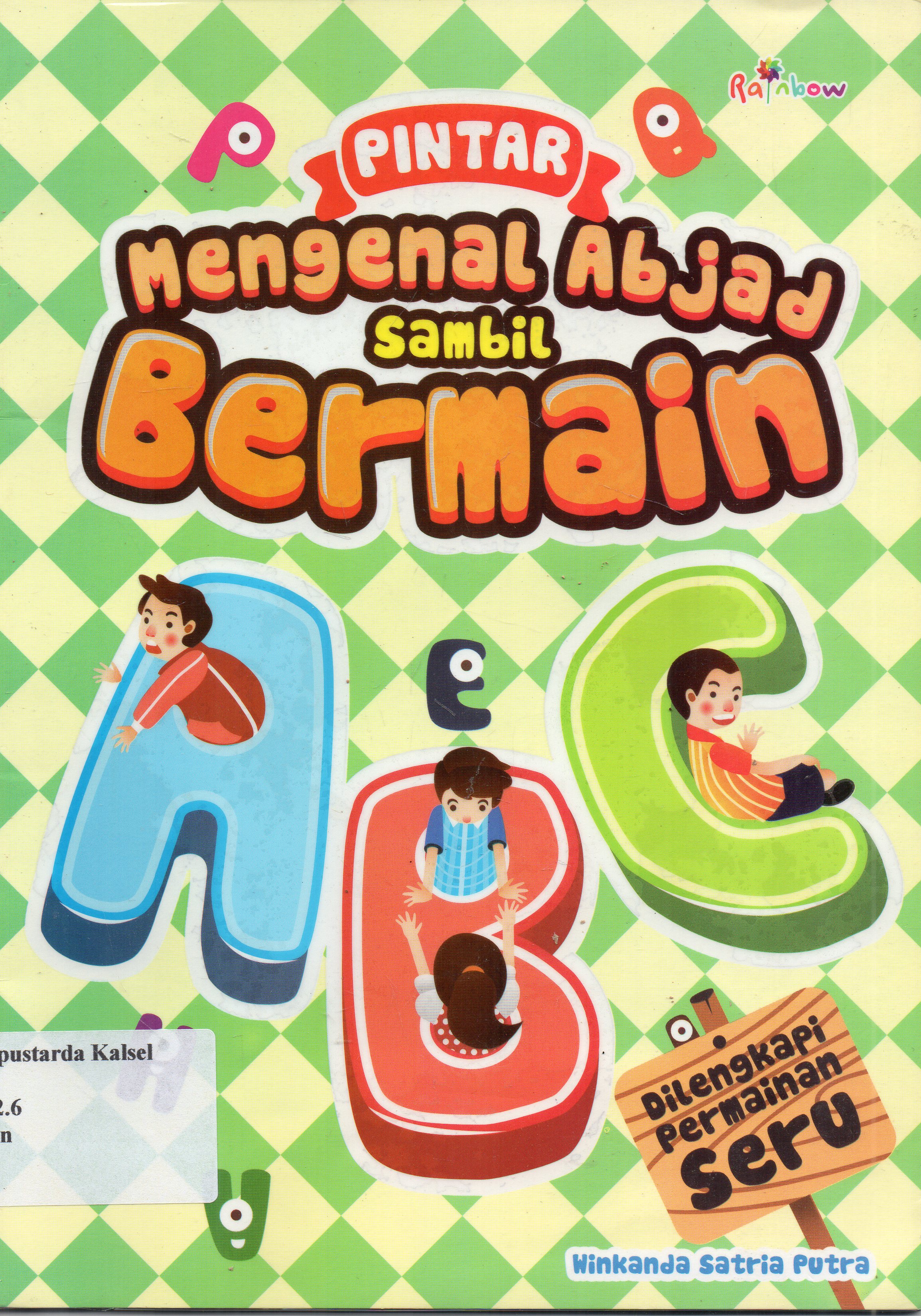 Cover Pintar Mengenal Abjad Sambil Bermain / Winkandra Satria Putra ; Editor, Sisilia Triana Dewi