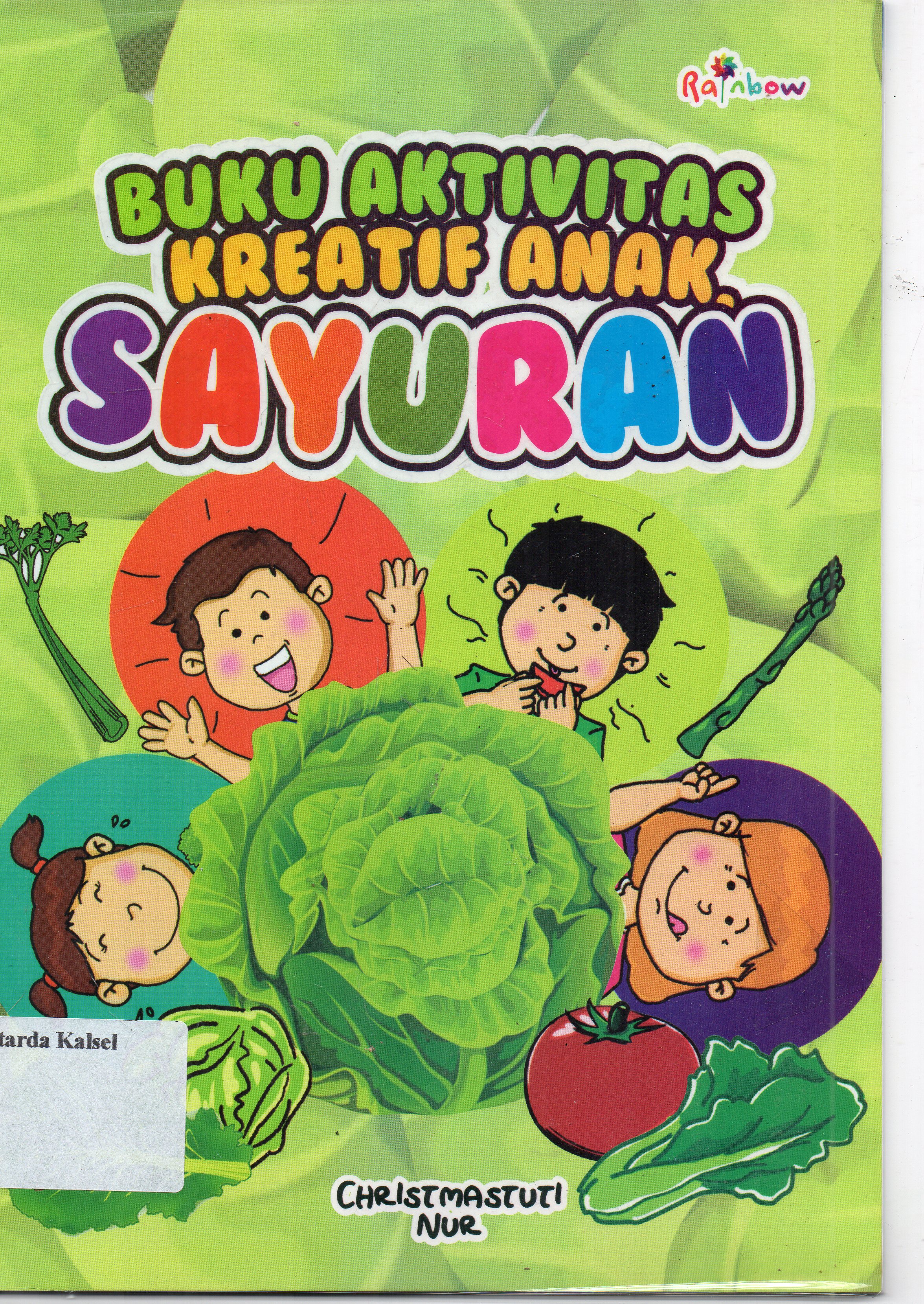 Cover Buku Aktivitas Kreatif Anak, Sayuran / Christmasturti ; Editor, Sisilia Triana Dewi