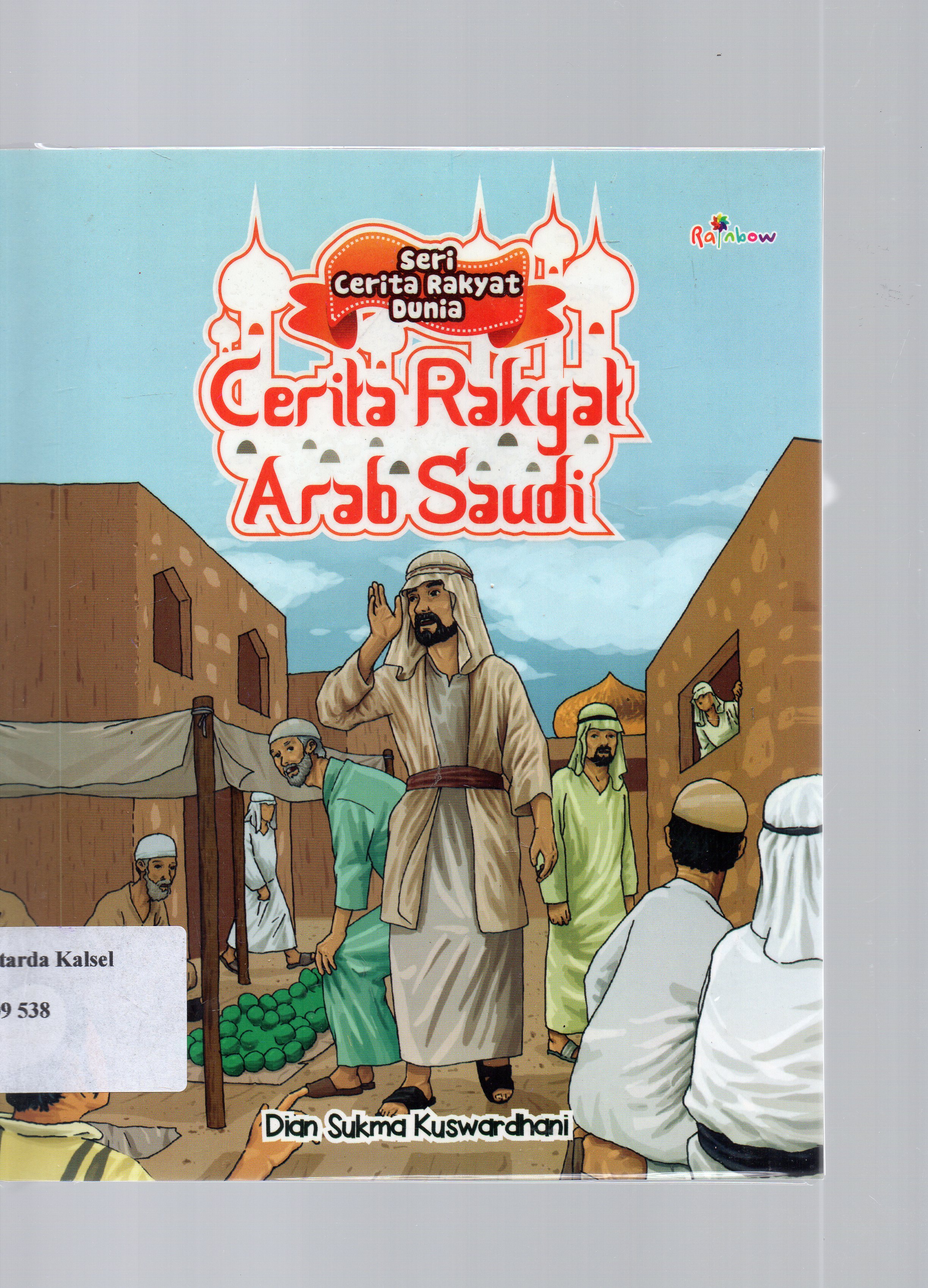 Cover Cerita Rakyat Arab Saudi / Dian Sukma Kuswardhani ; Editor, Risa Ambarizky