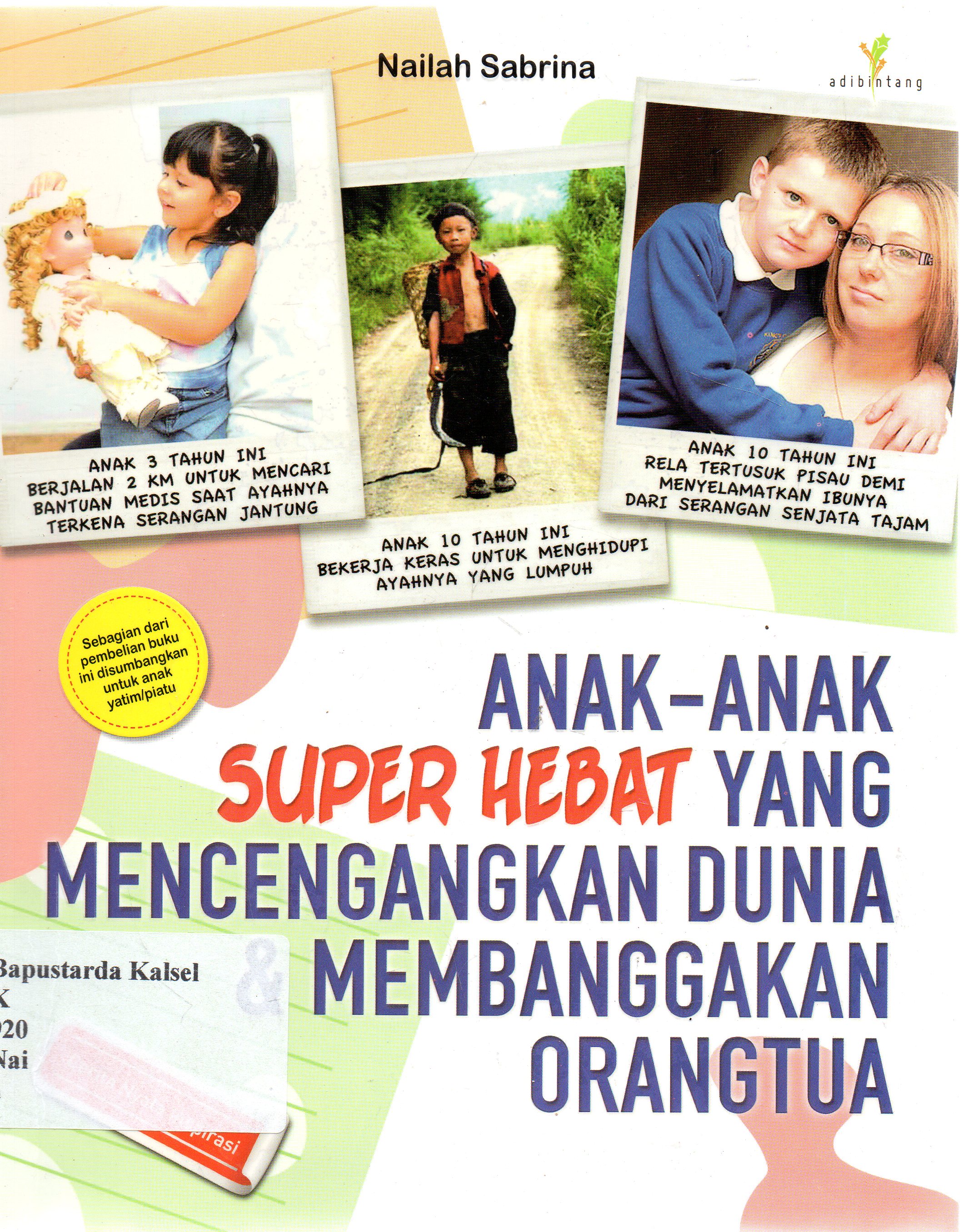 Cover Anak-anak super hebat yang mencengangkan dunia dan membanggakan orang tua / Nailah Sabrina ; penyunting, Imran Laha