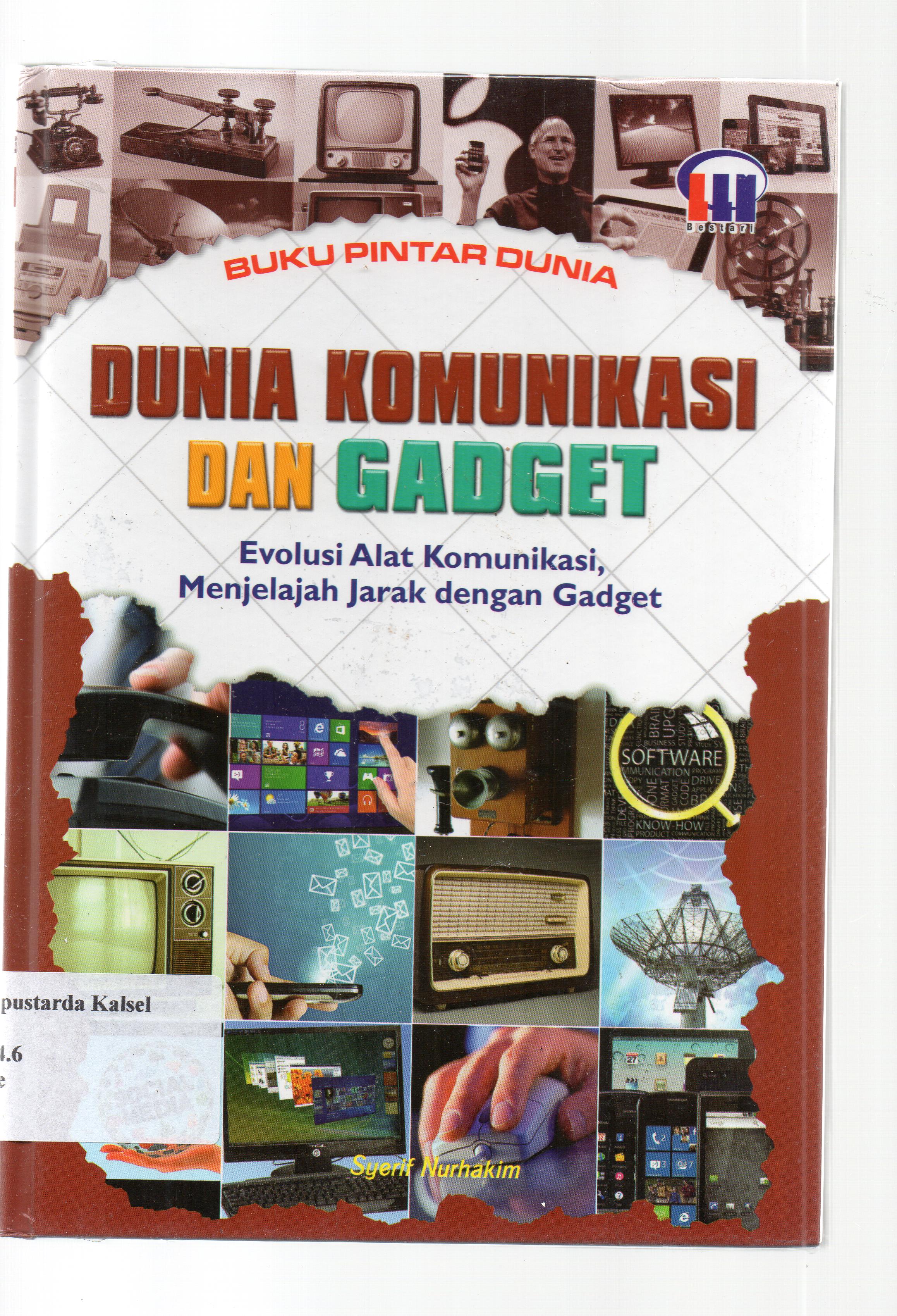 Cover Dunia Komunikasi Dan Gadget / Syerif Nurhakim ; penyunting, Suryaning Wulan